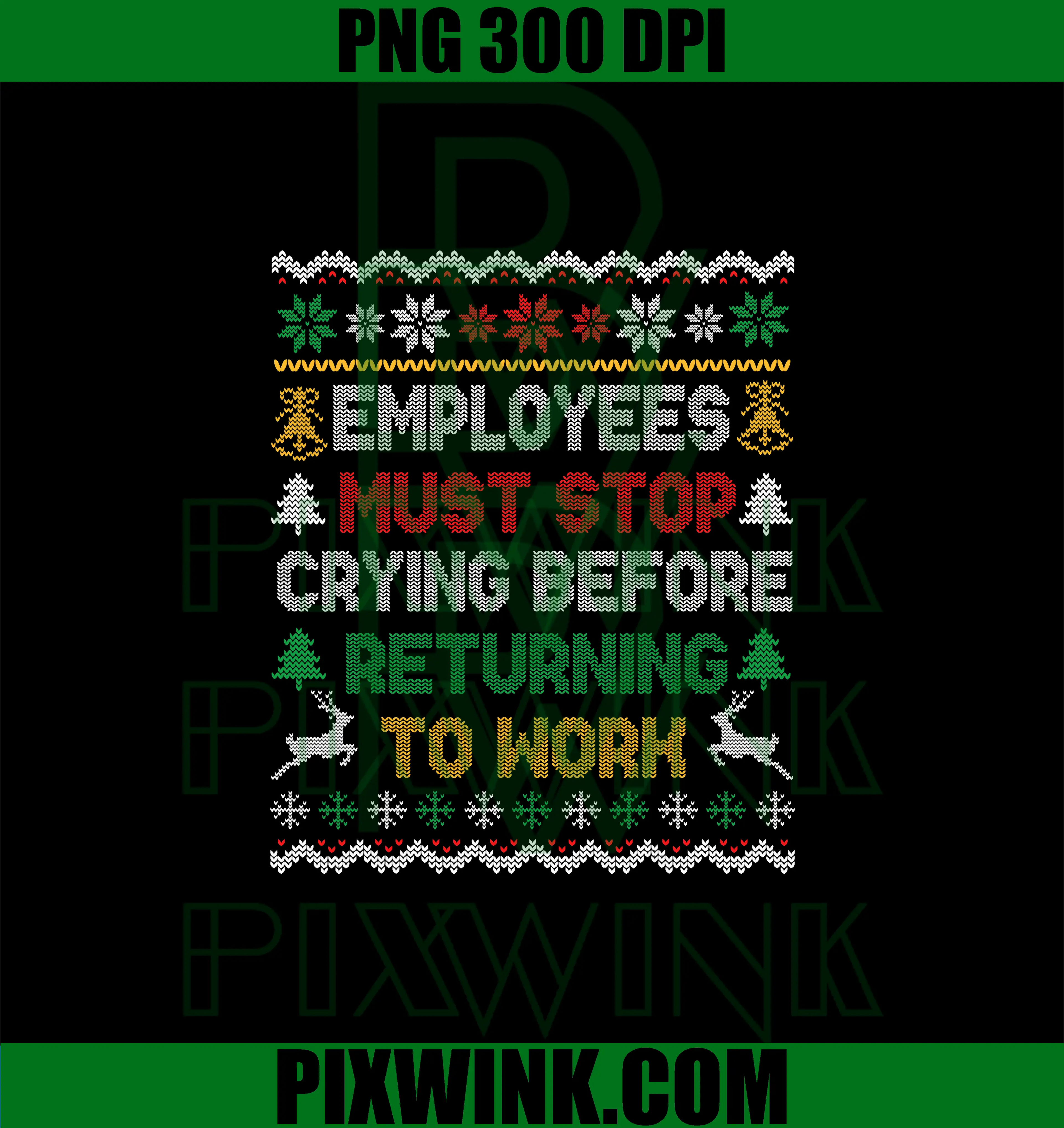 Employees Must Stop Crying Before Returning Work PNG, Christmas Funny PNG