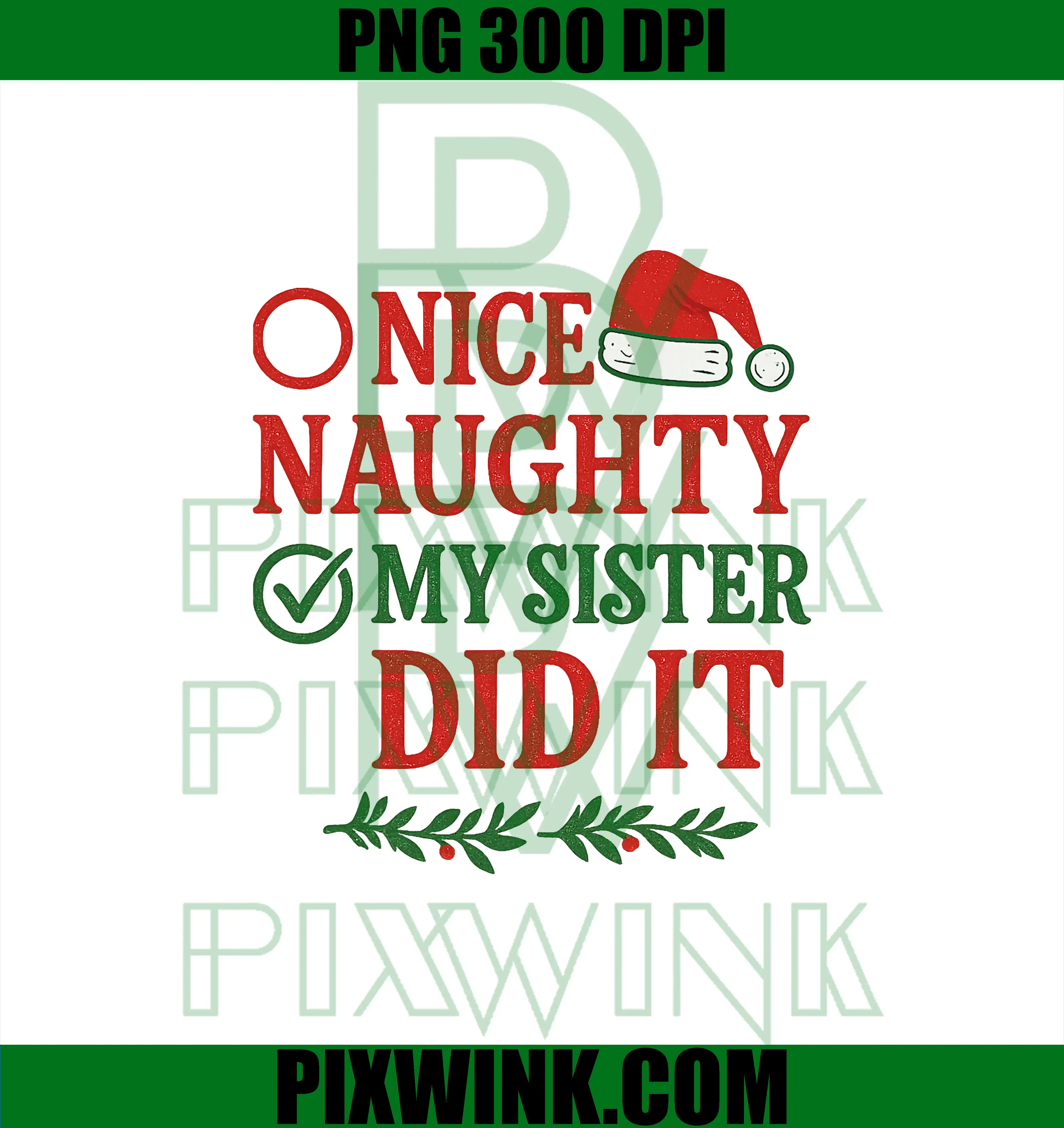 Nice Naughty Checklist PNG, My Sister Did It Funny Xmas PNG