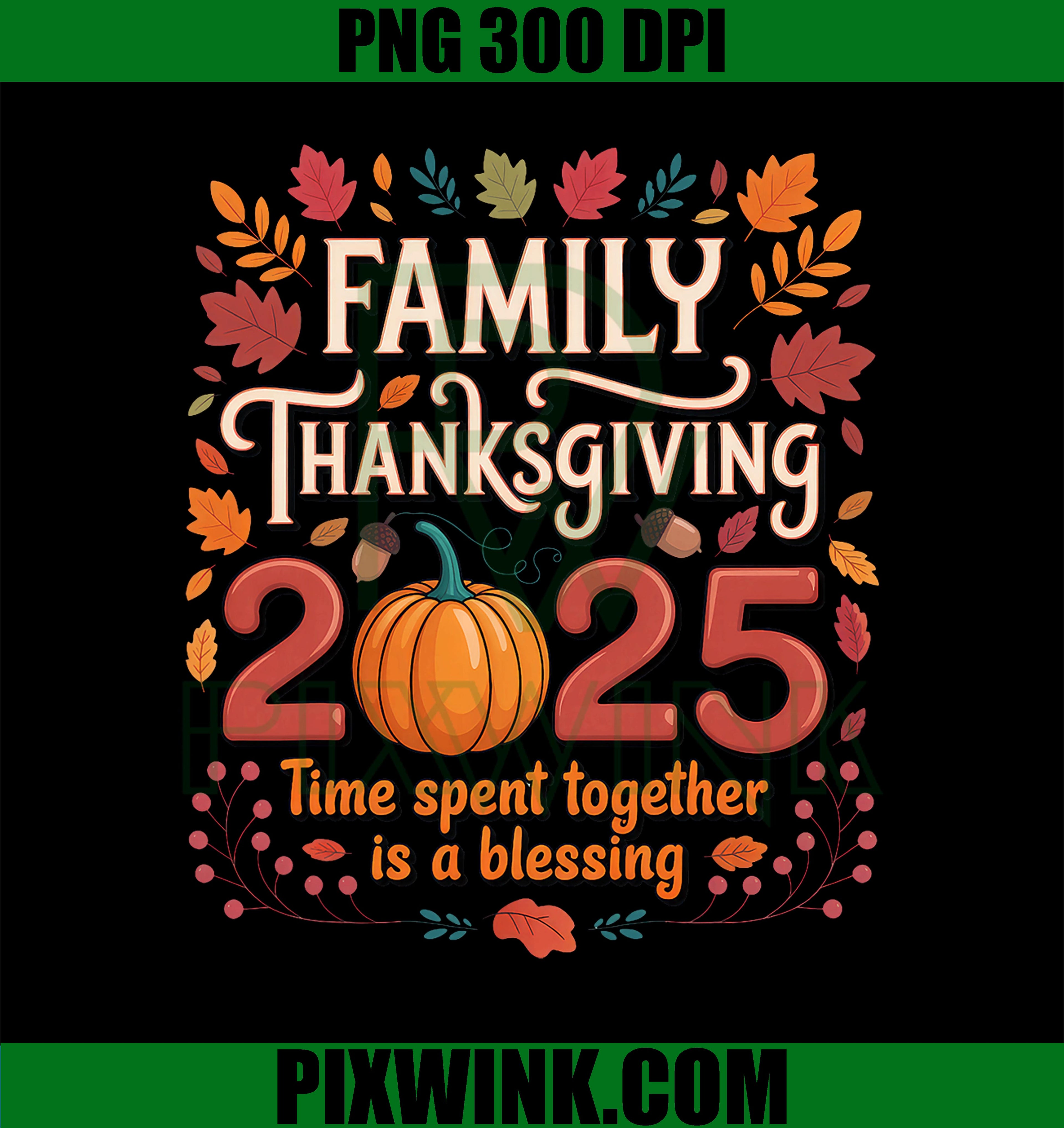 Family Thanksgiving 2025 PNG, Time Spent Together Is A Blessing PNG
