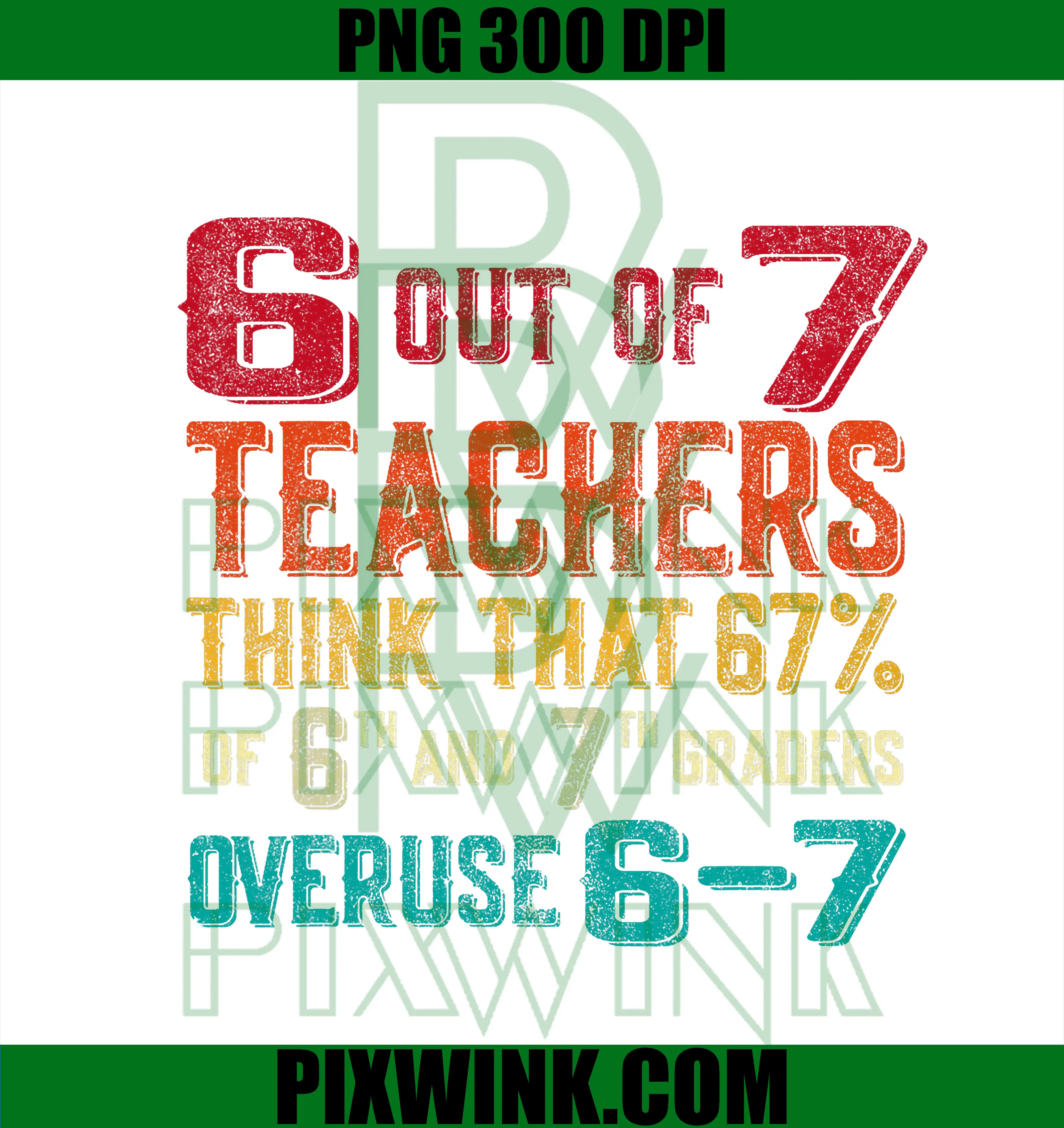 Funny 67 Teacher Middle School PNG, Teacher 6 7 PNG, Funny Overuse 67 PNG