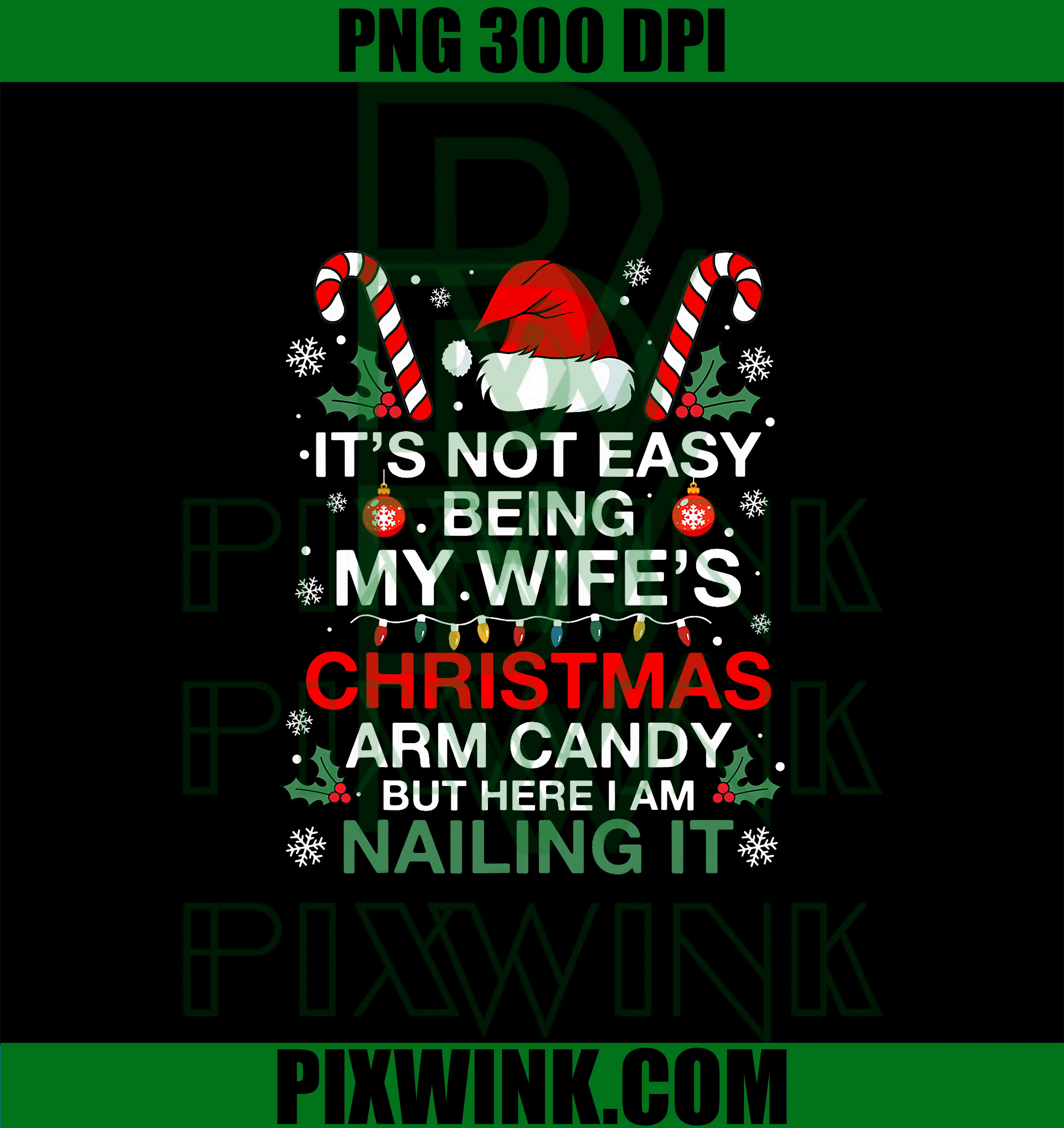 Its Not Easy Being My Wife's PNG, Arm Candy Xmas PNG