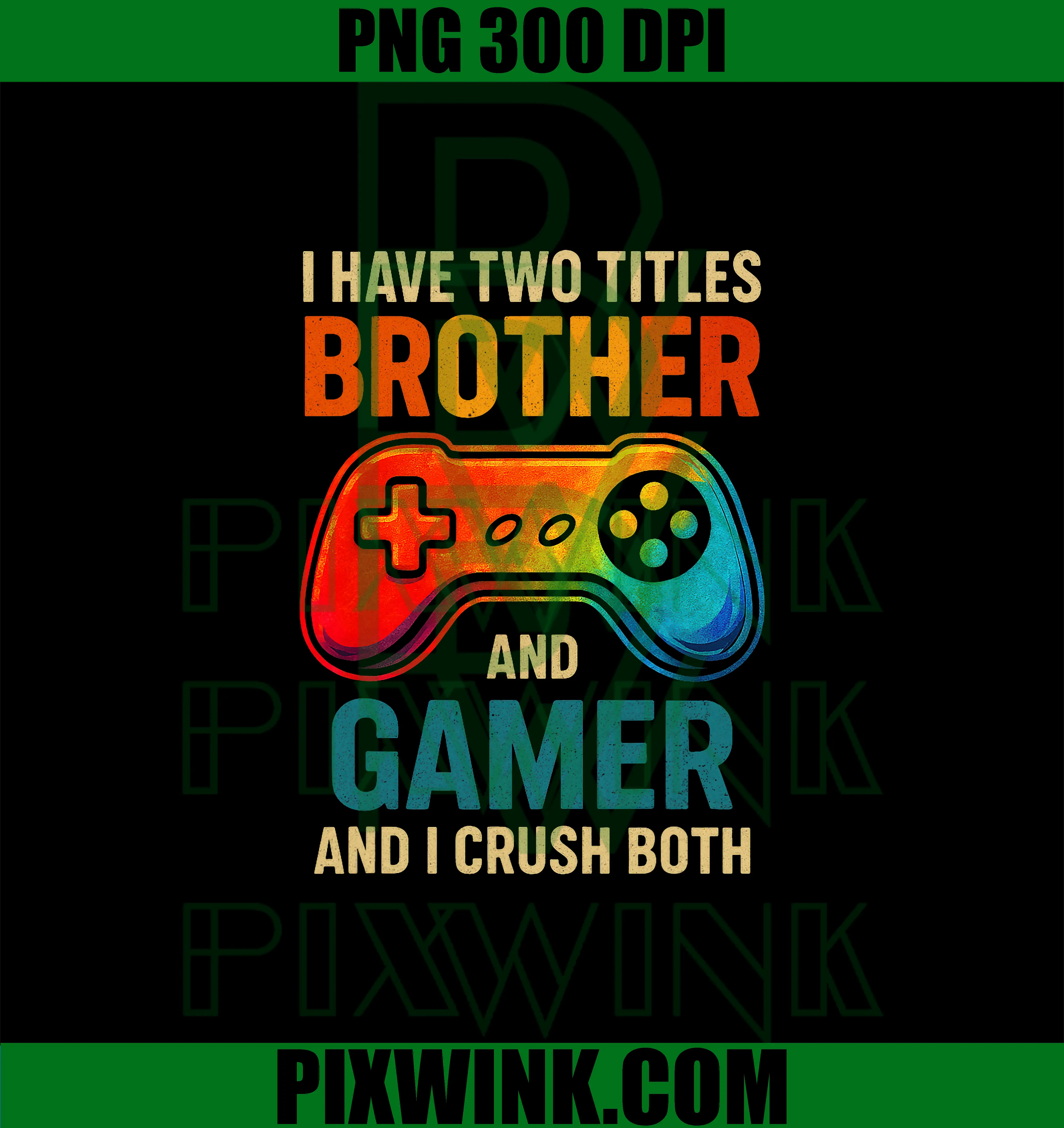 I Have Two Titles Brother Gamer PNG, Funny Gaming Quote Controller PNG