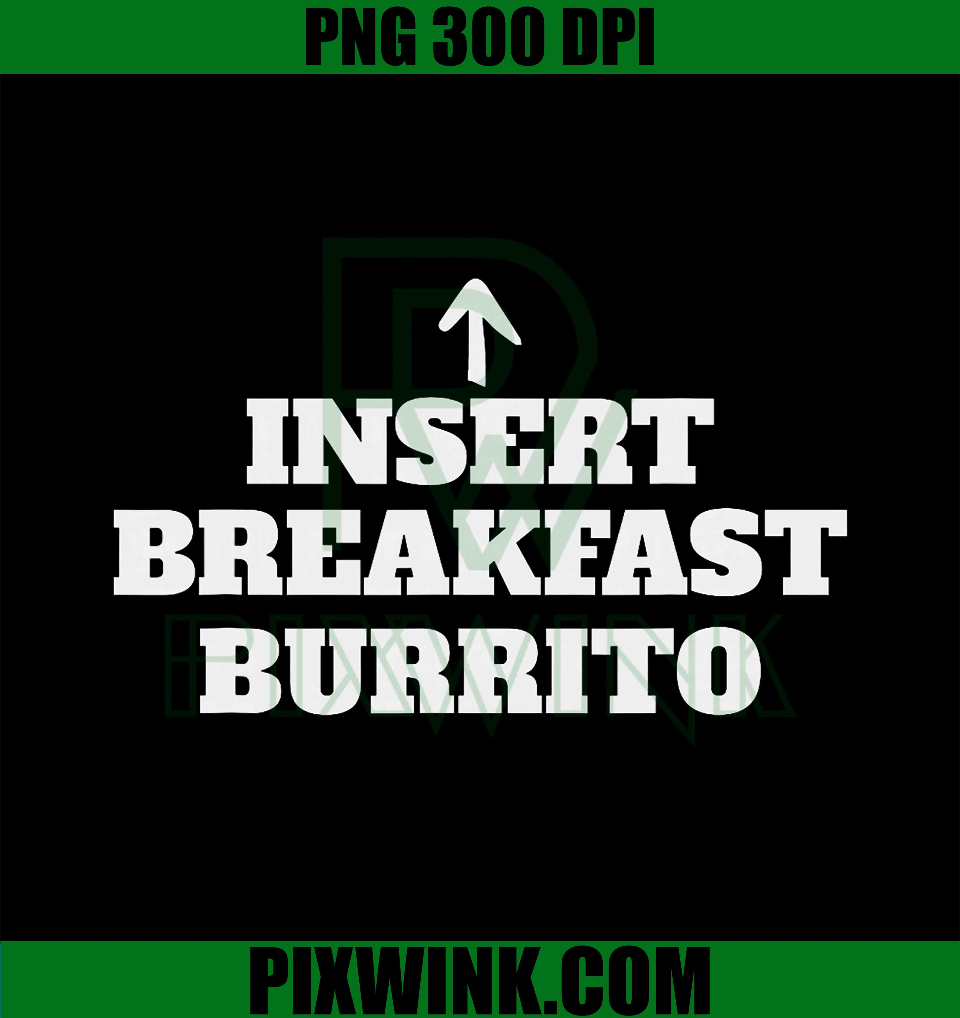 Funny Insert Breakfast Burrito PNG, Tortilla Lovers PNG