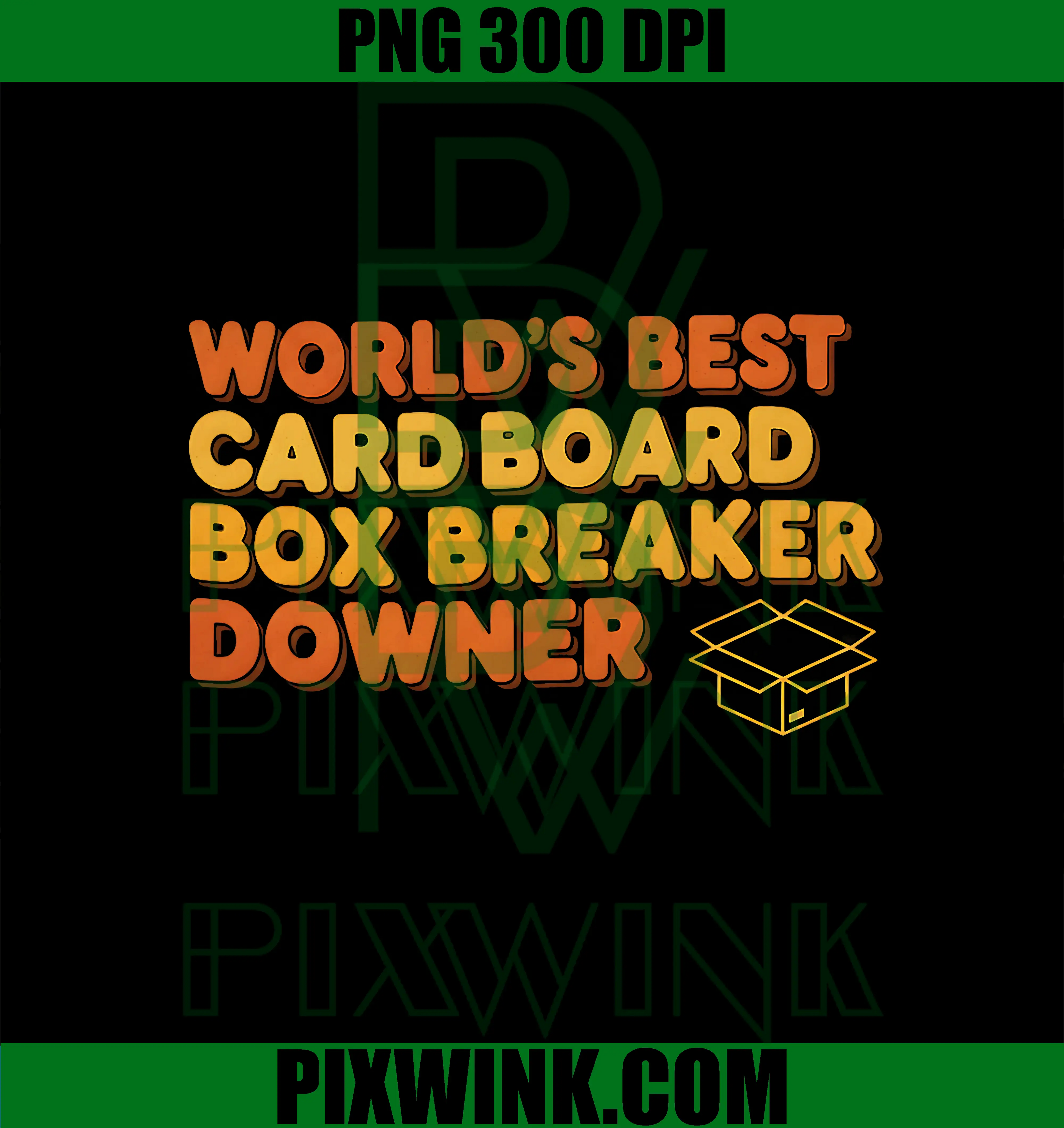 World Best Cardboard Box Breaker Downer PNG, Sarcastic Funny PNG
