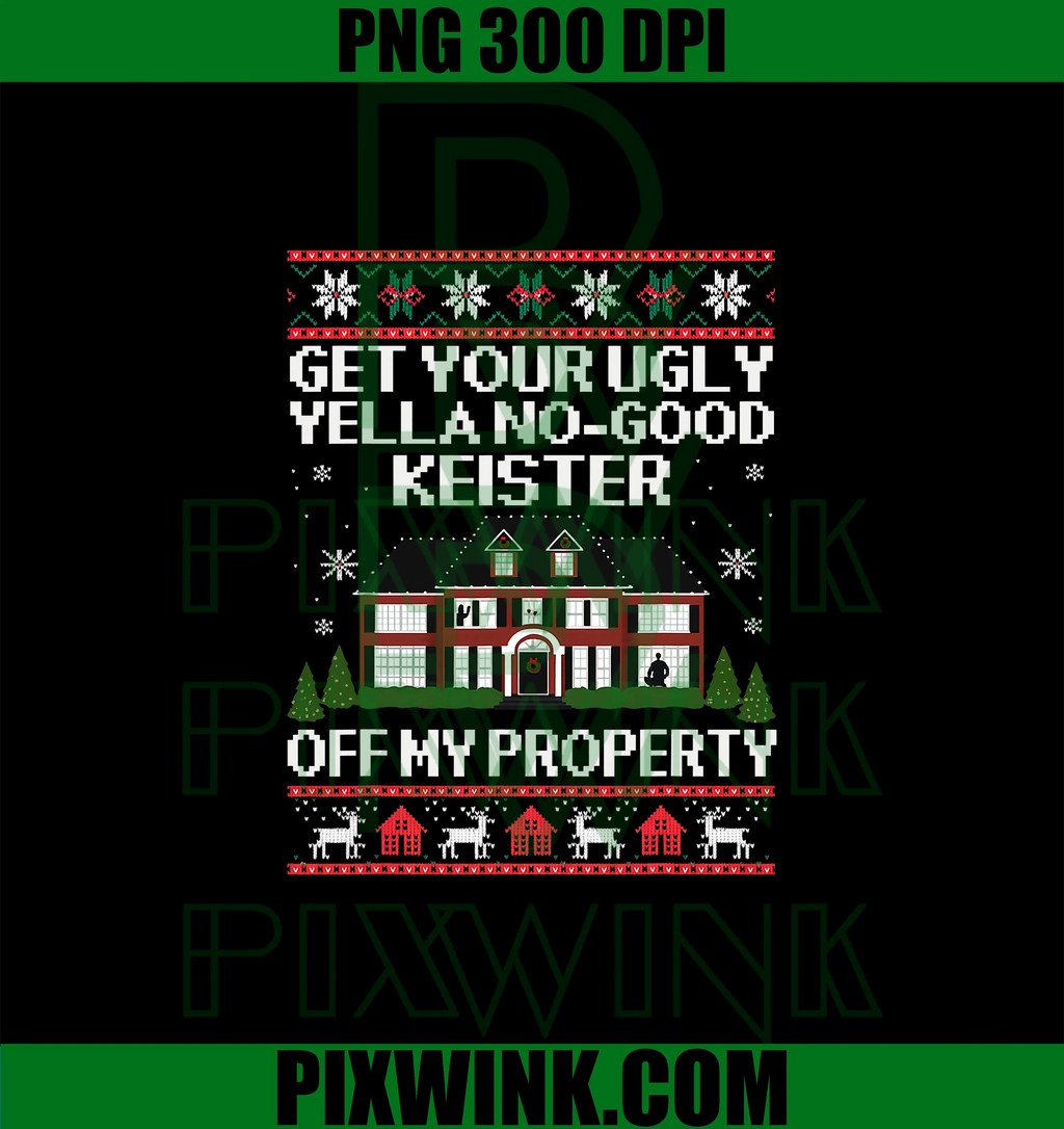 Get Your Ugly Yella No Good Keister Off My Property PNG, Movie PNG