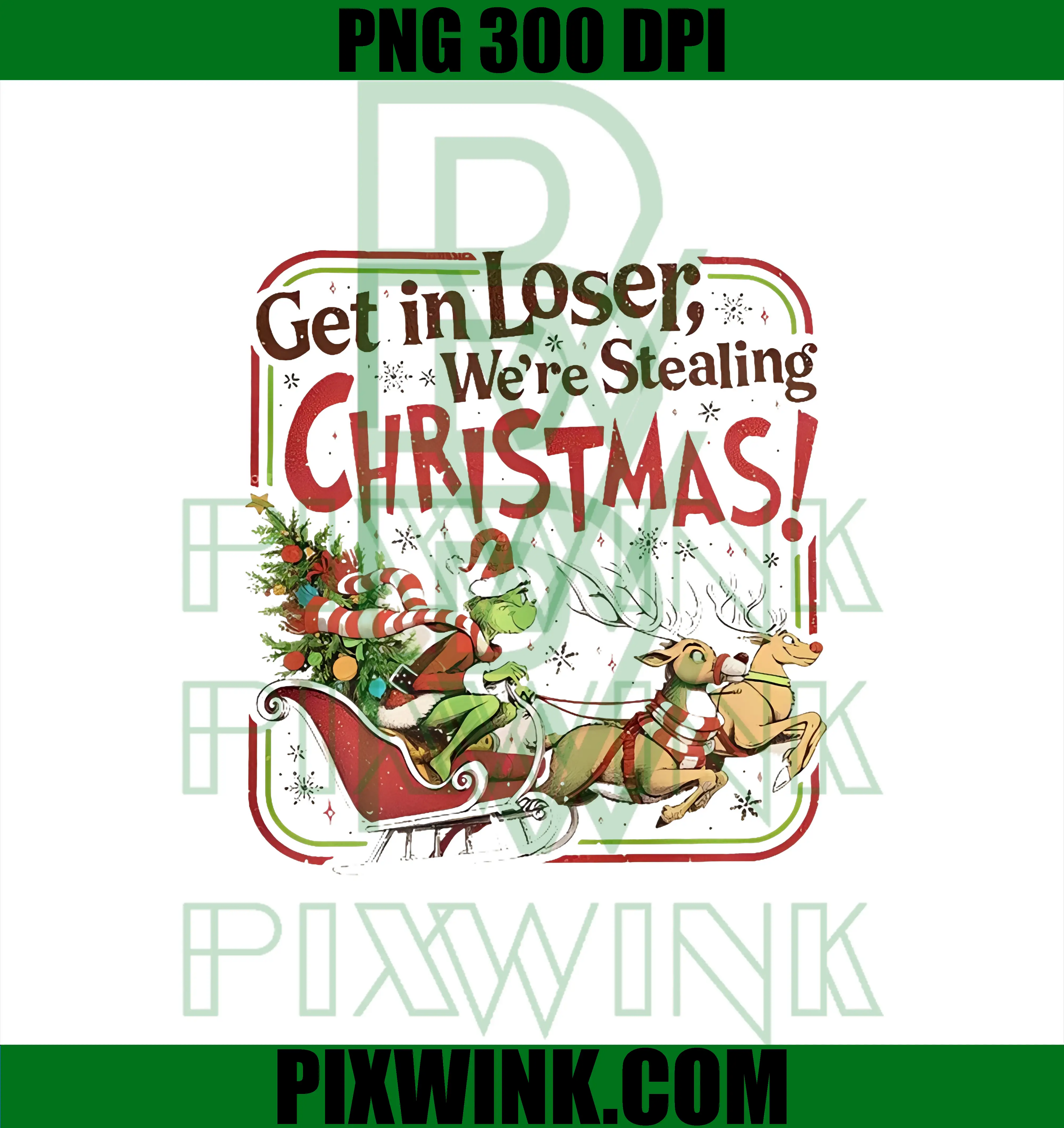 Get in Loser We're Stealing Christmas PNG, Xmas Funny PNG
