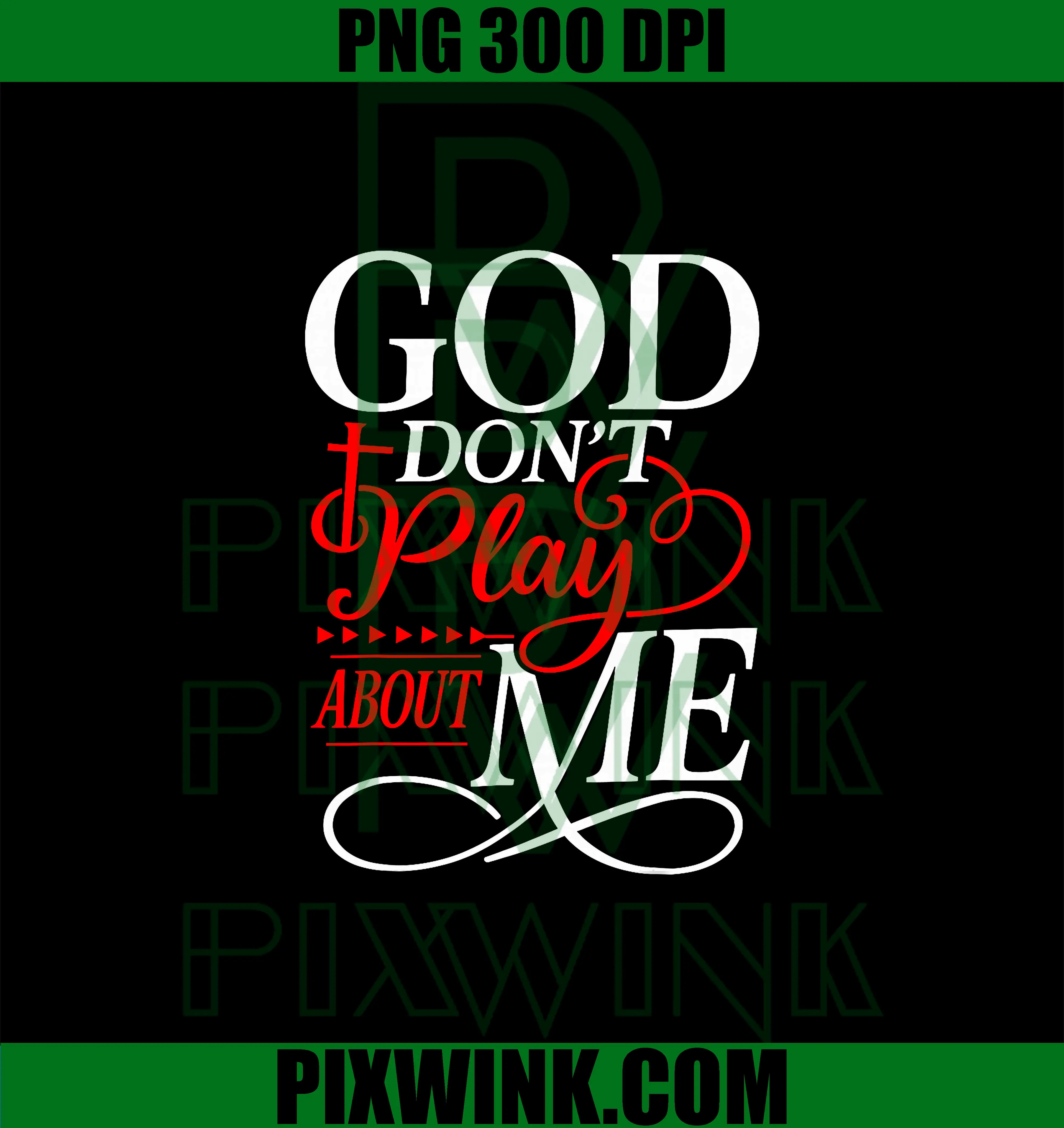God Dont Play About Me PNG, Inspirational Faith PNG