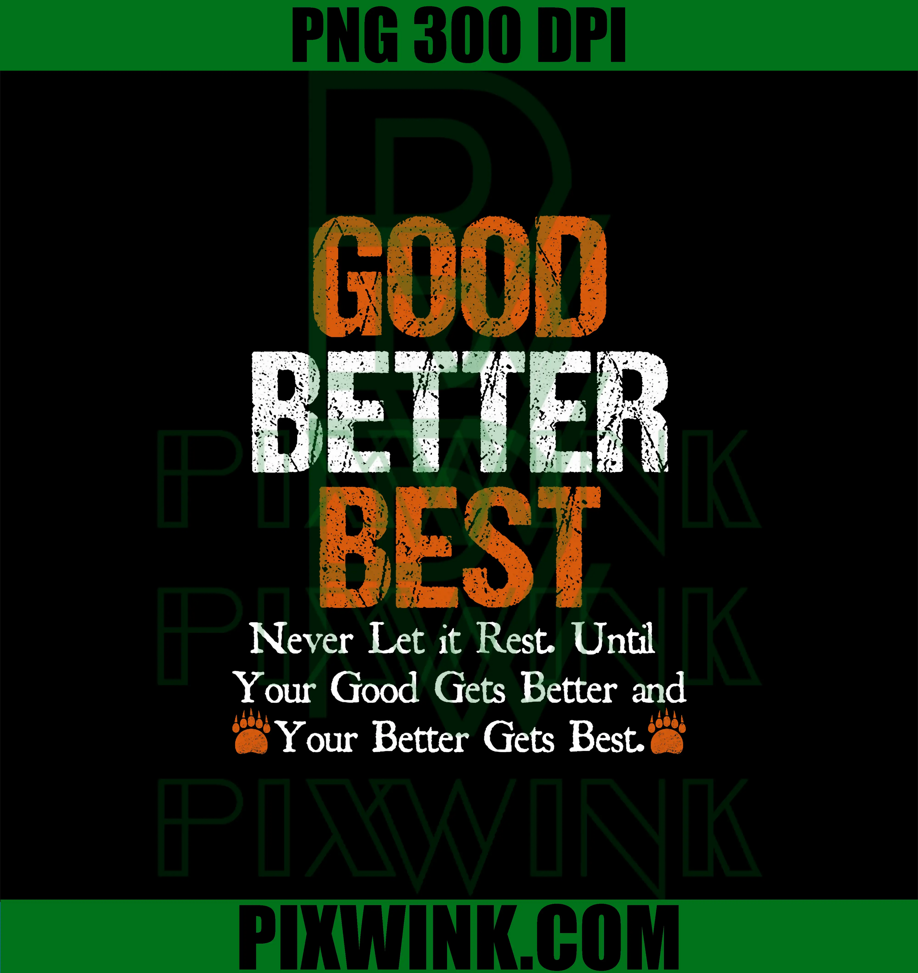 Good Better Best Funny PNG, Never let it Rest Quote PNG