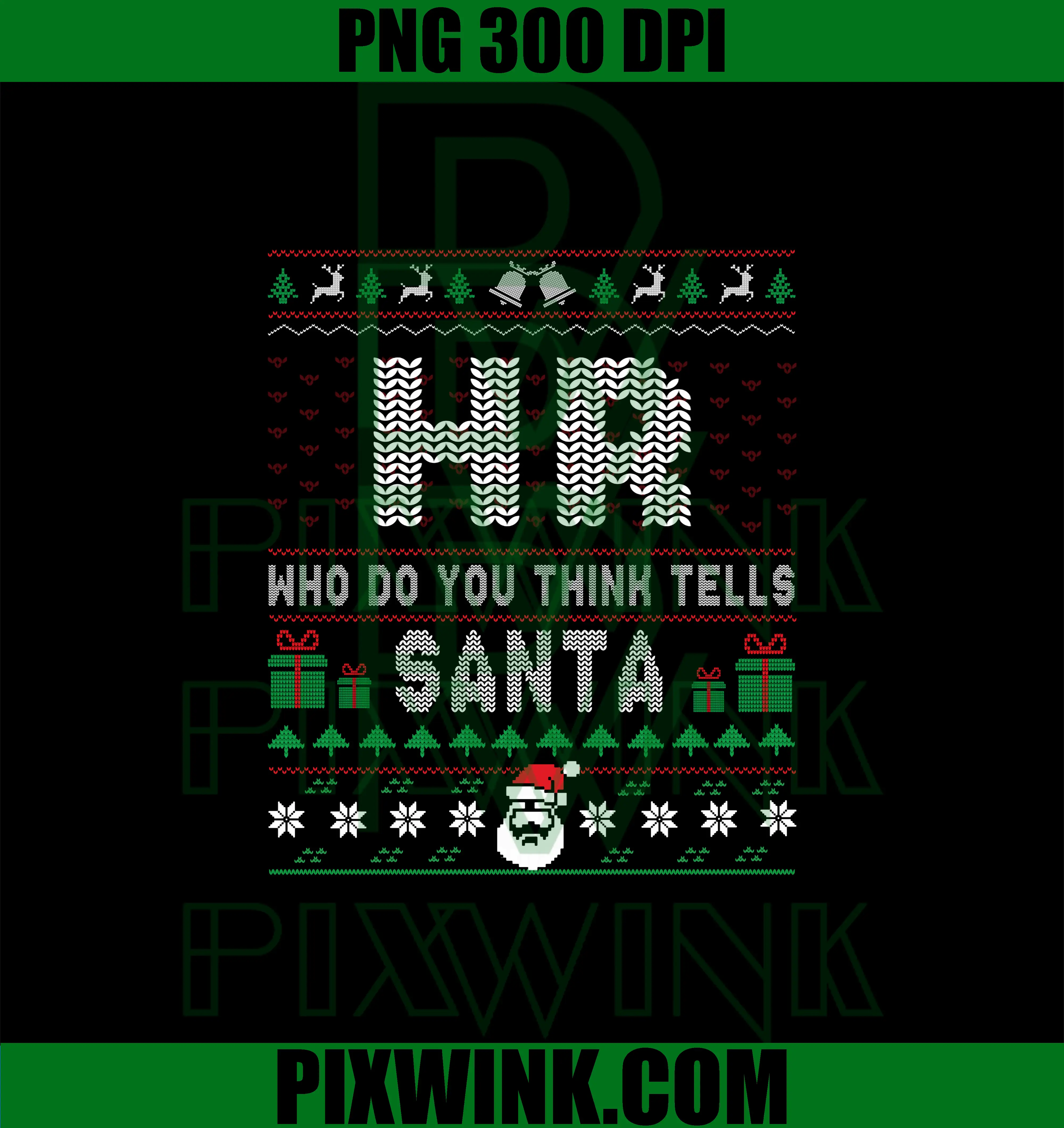 HR Who Do You Think Tells Santa PNG, Funny HR Xmas PNG – pixwink.com