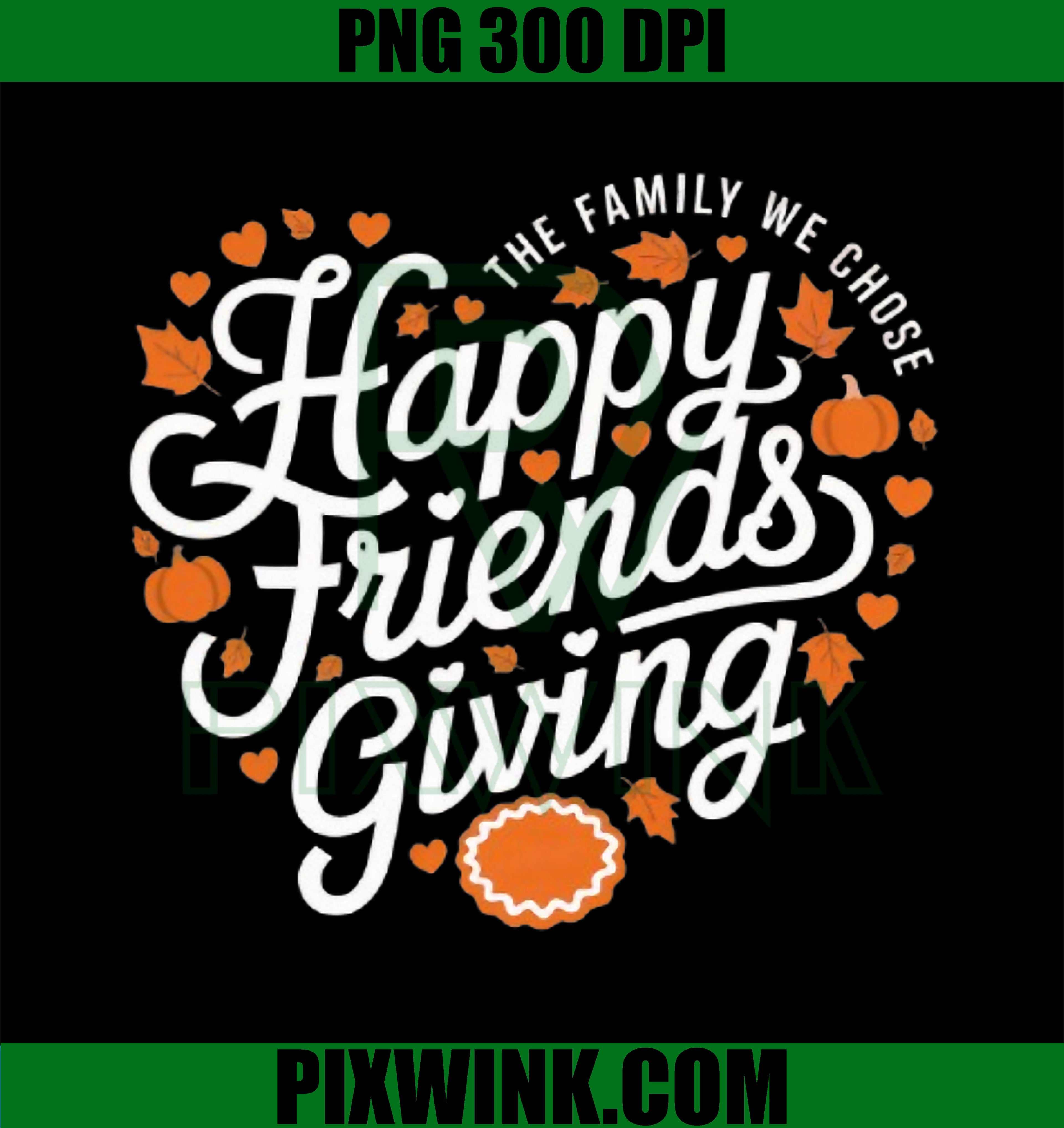 Happy Friendsgiving Thanksgiving PNG, Friends The Family We Chose PNG