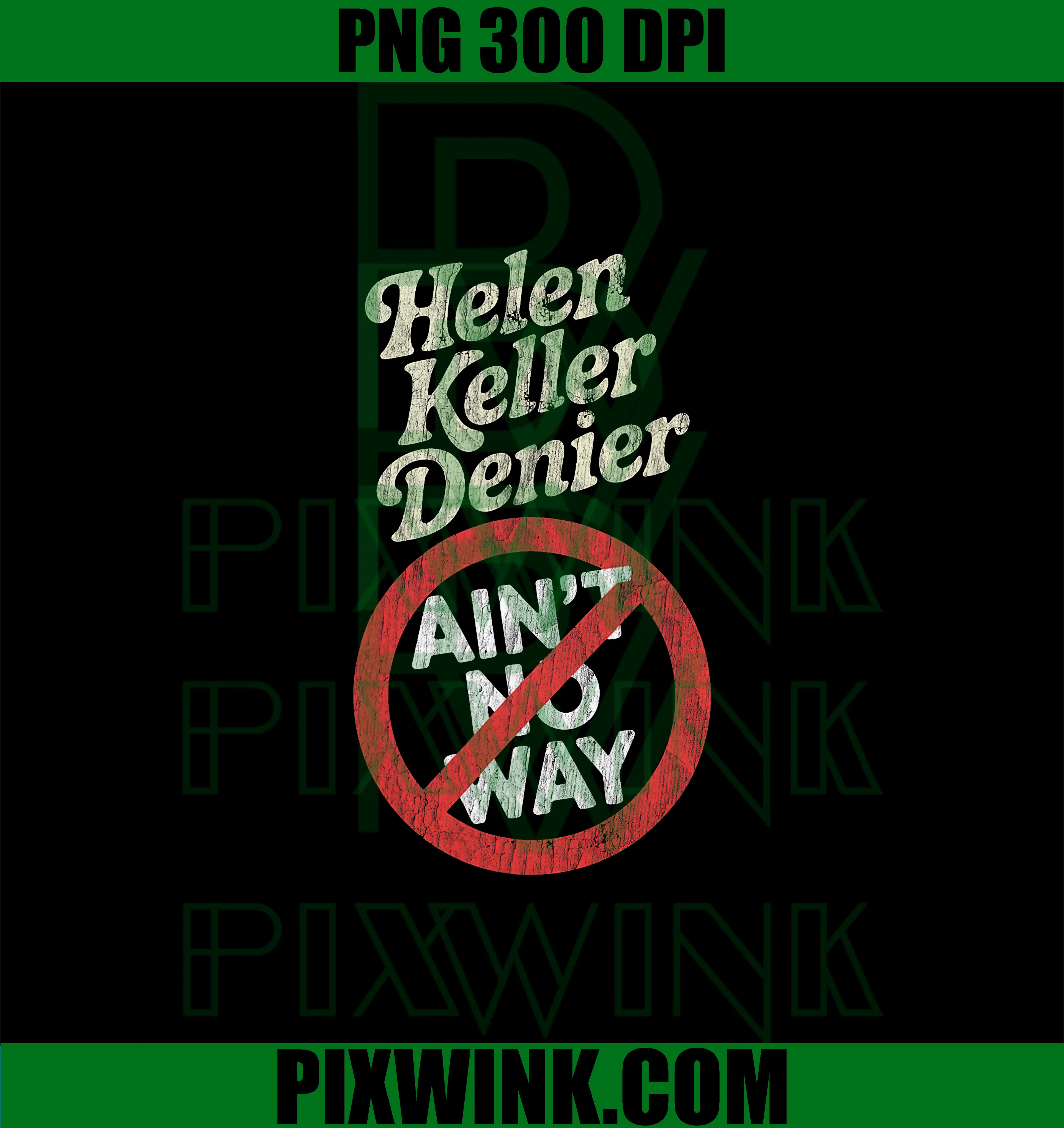Helen Keller Denier Ain't No Way Vintage PNG, Meme Funny PNG