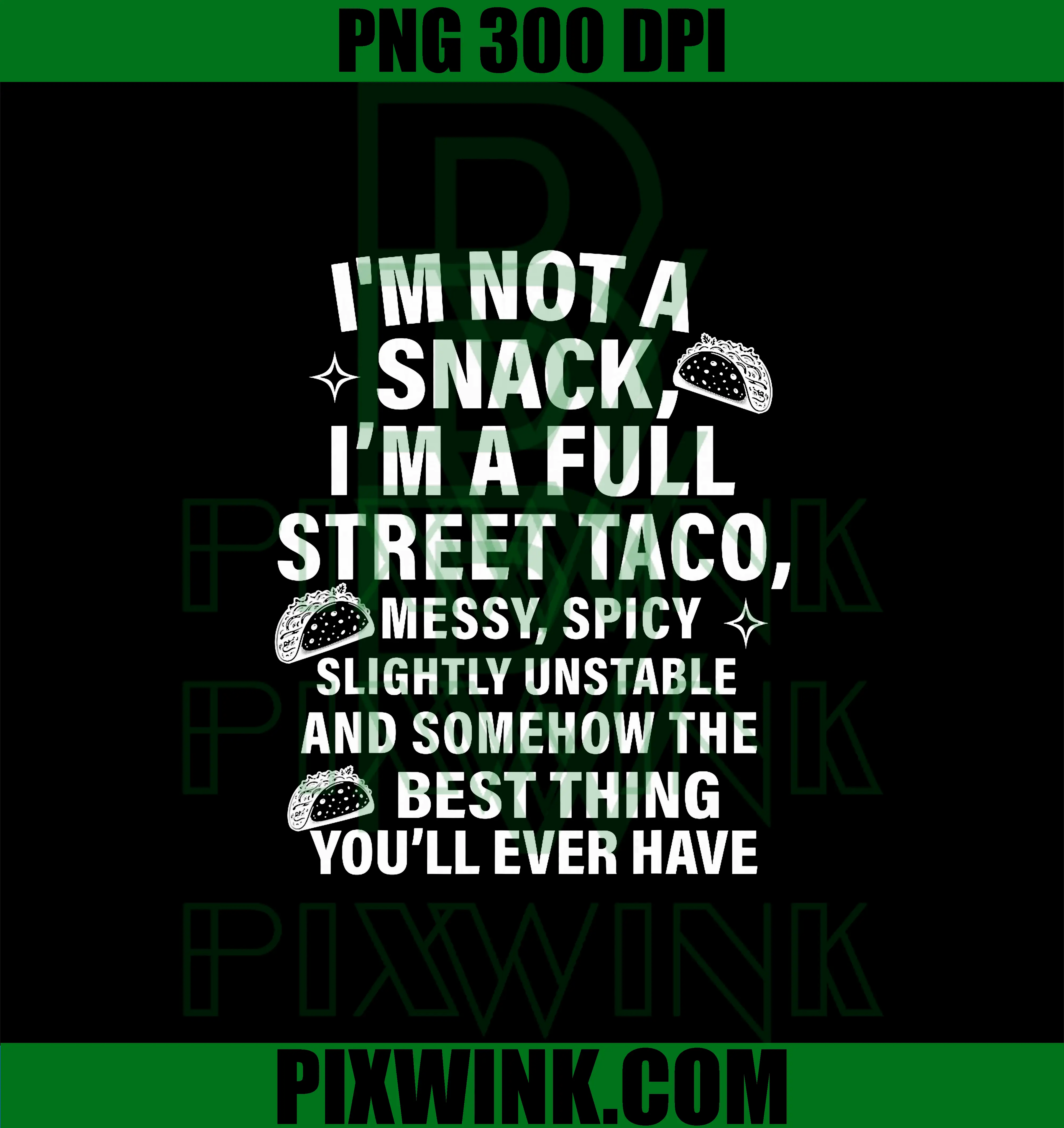I Am Not A Snack I'm A Full Street Taco Messt Funny PNG, Spicy Funny PNG