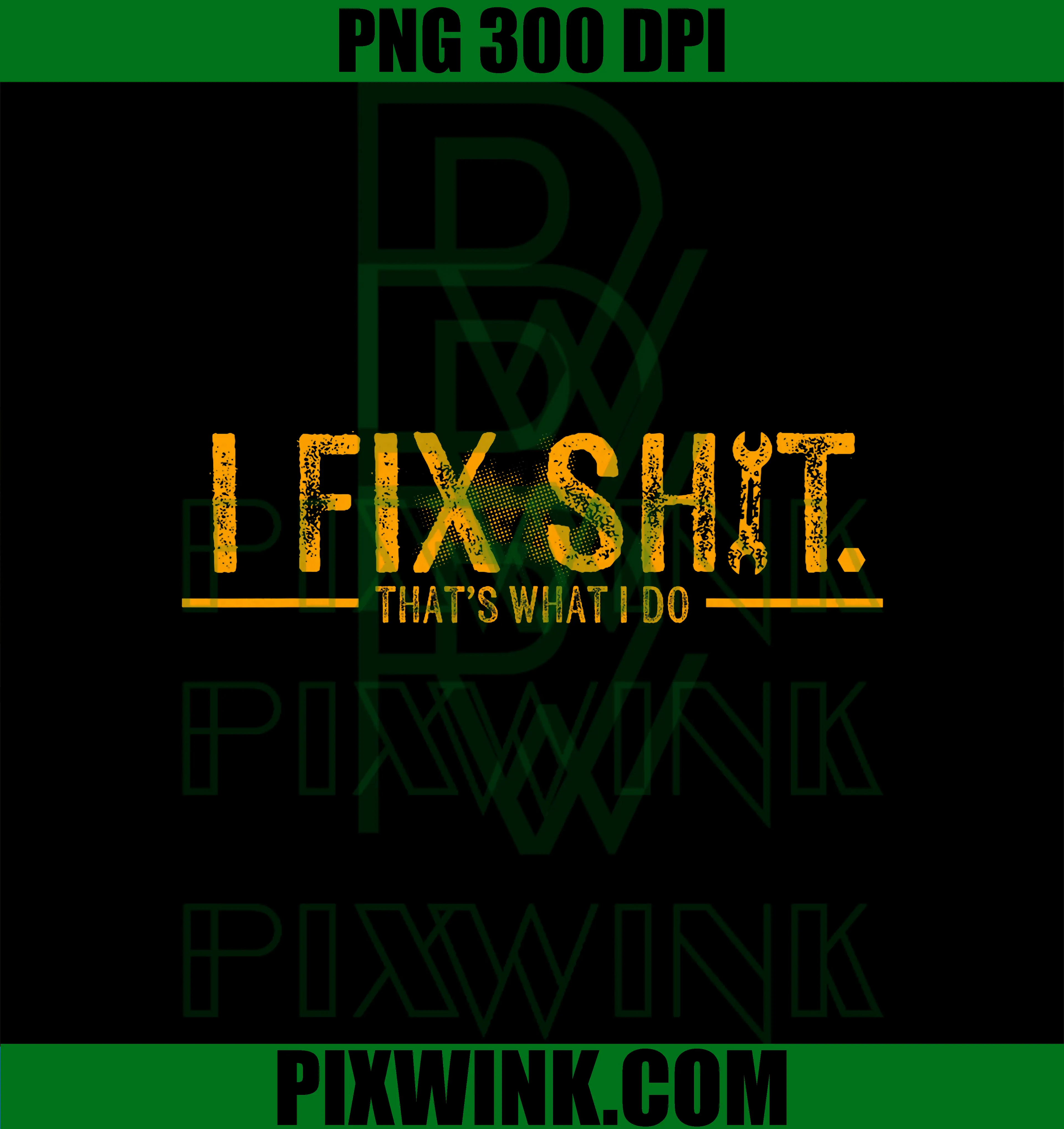 I Fix Shit PNG, That's What I Do PNG