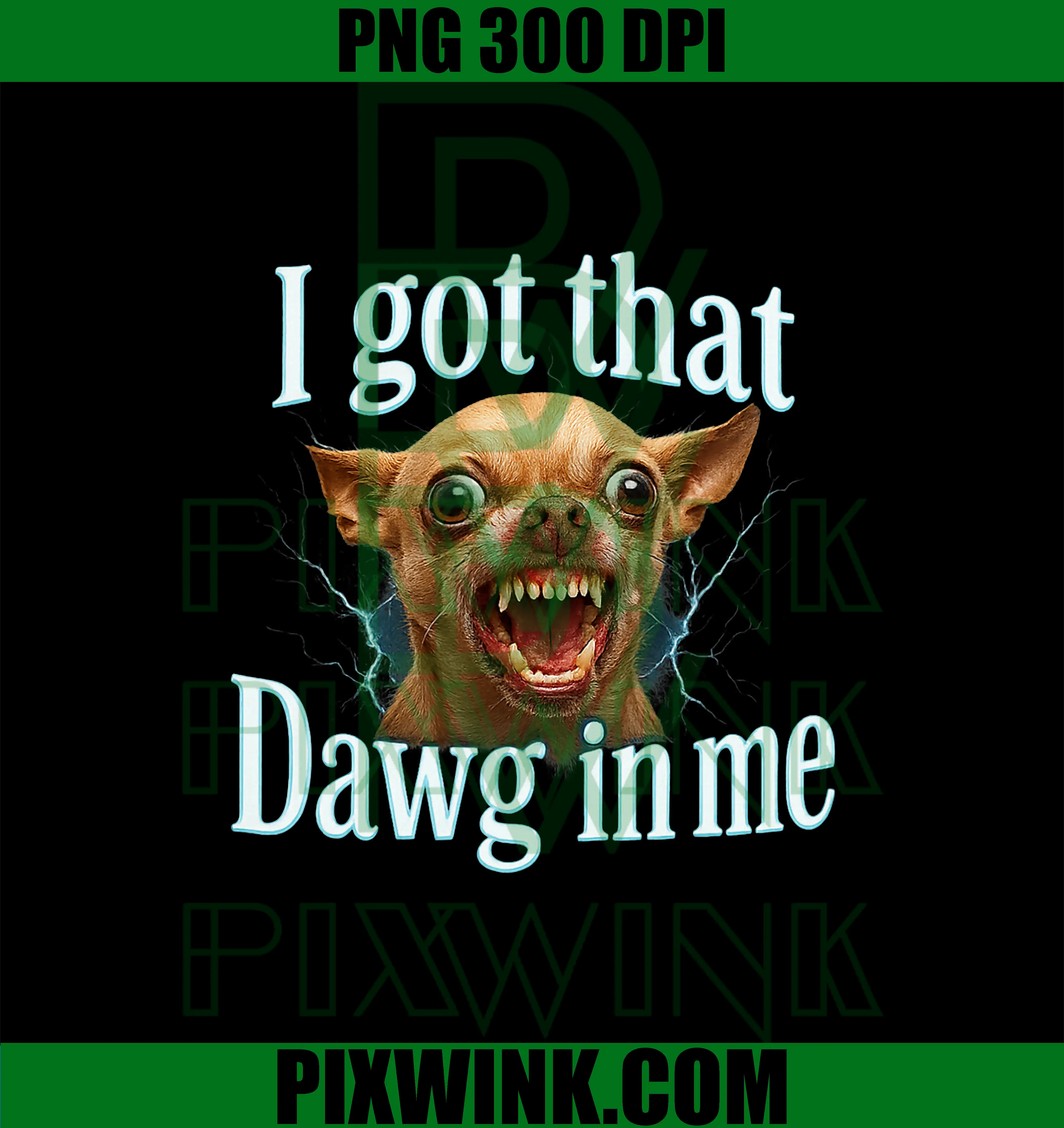I Got That Dawg In Me Meme PNG, Funny Chihuahua Dog PNG