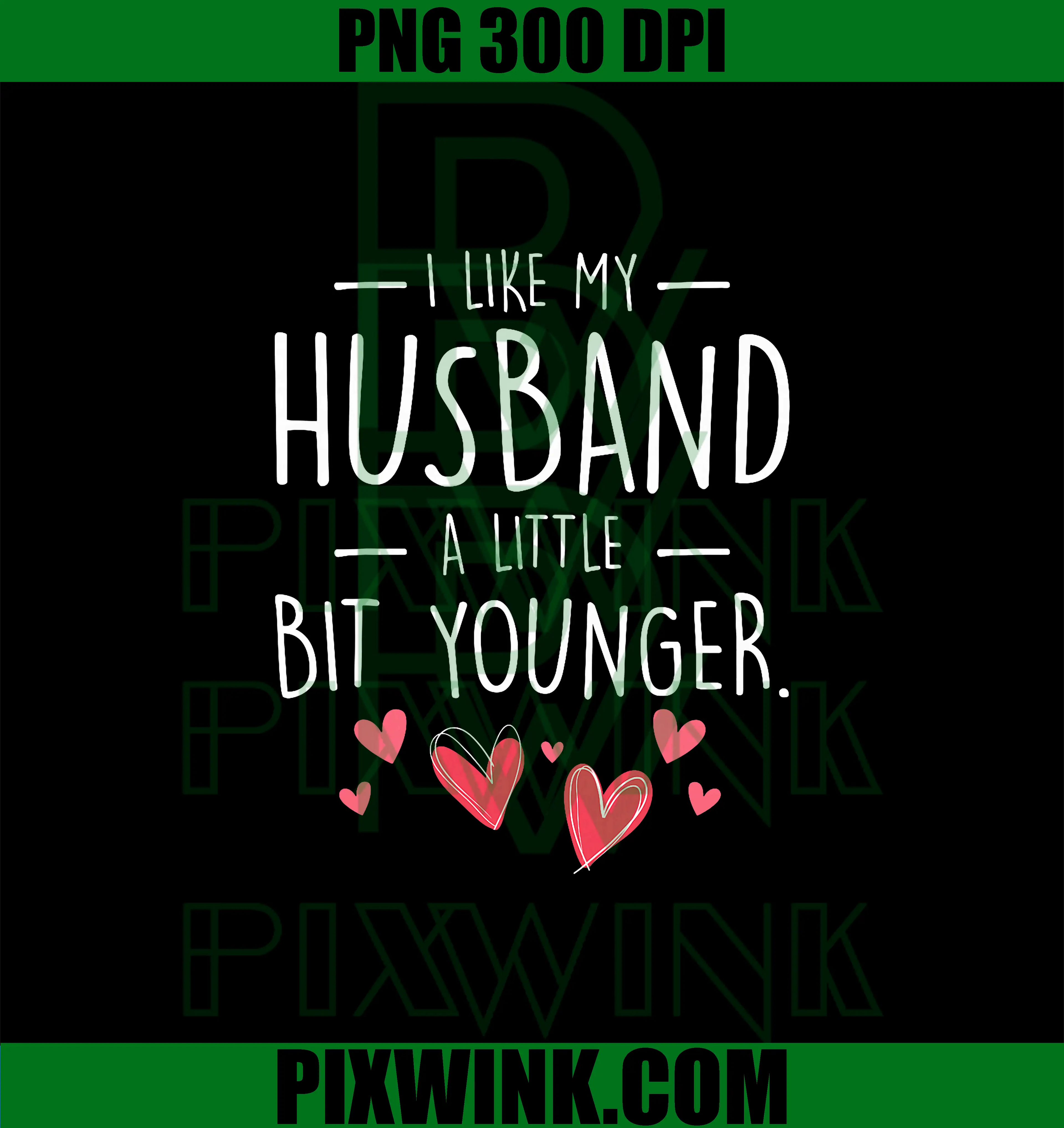 I Like My Husband Slightly Younger Funny PNG, Quote Idea PNG