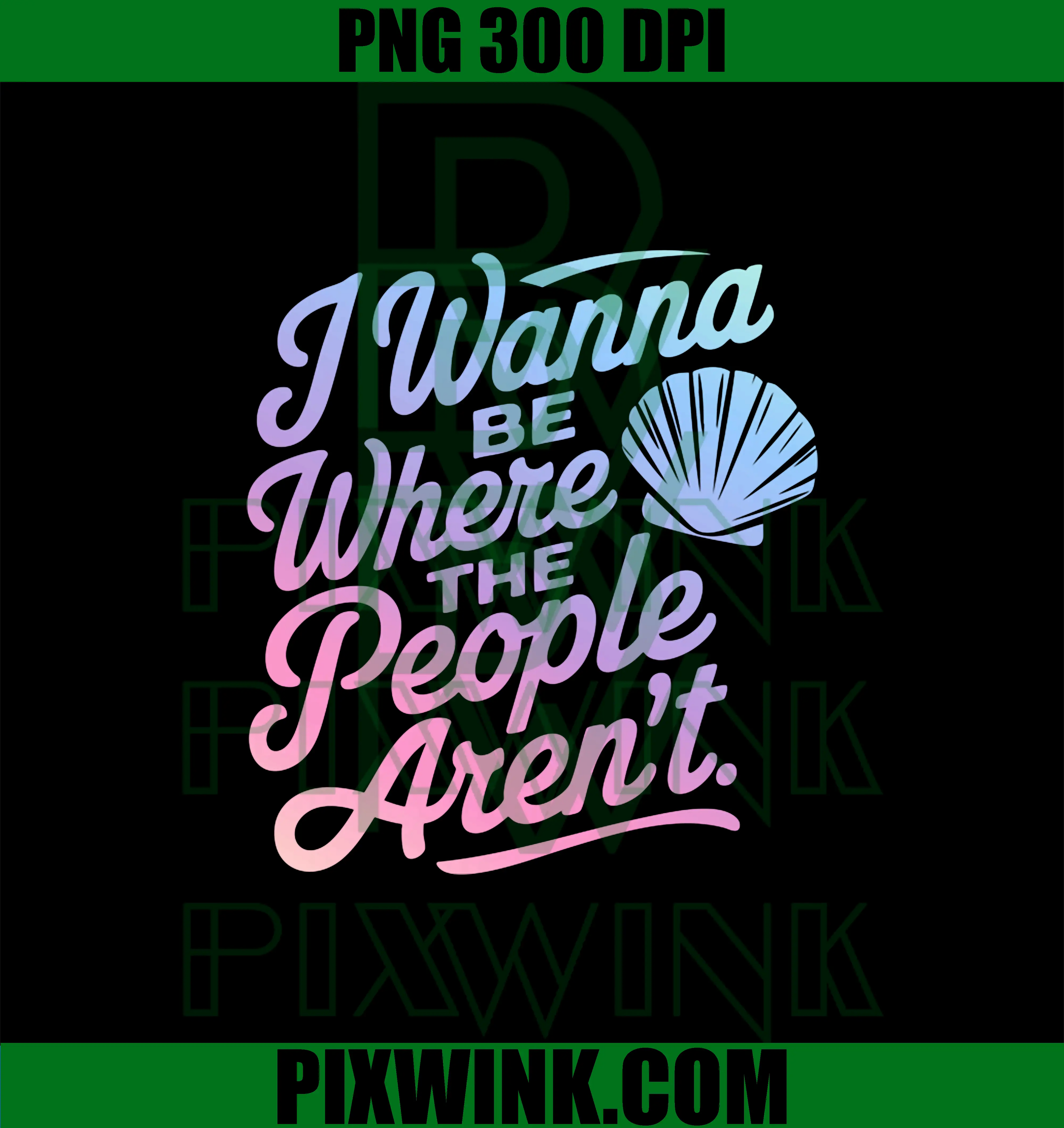 I Wanna Be Where The People Arent PNG, Shell Sarcastic Introvert PNG