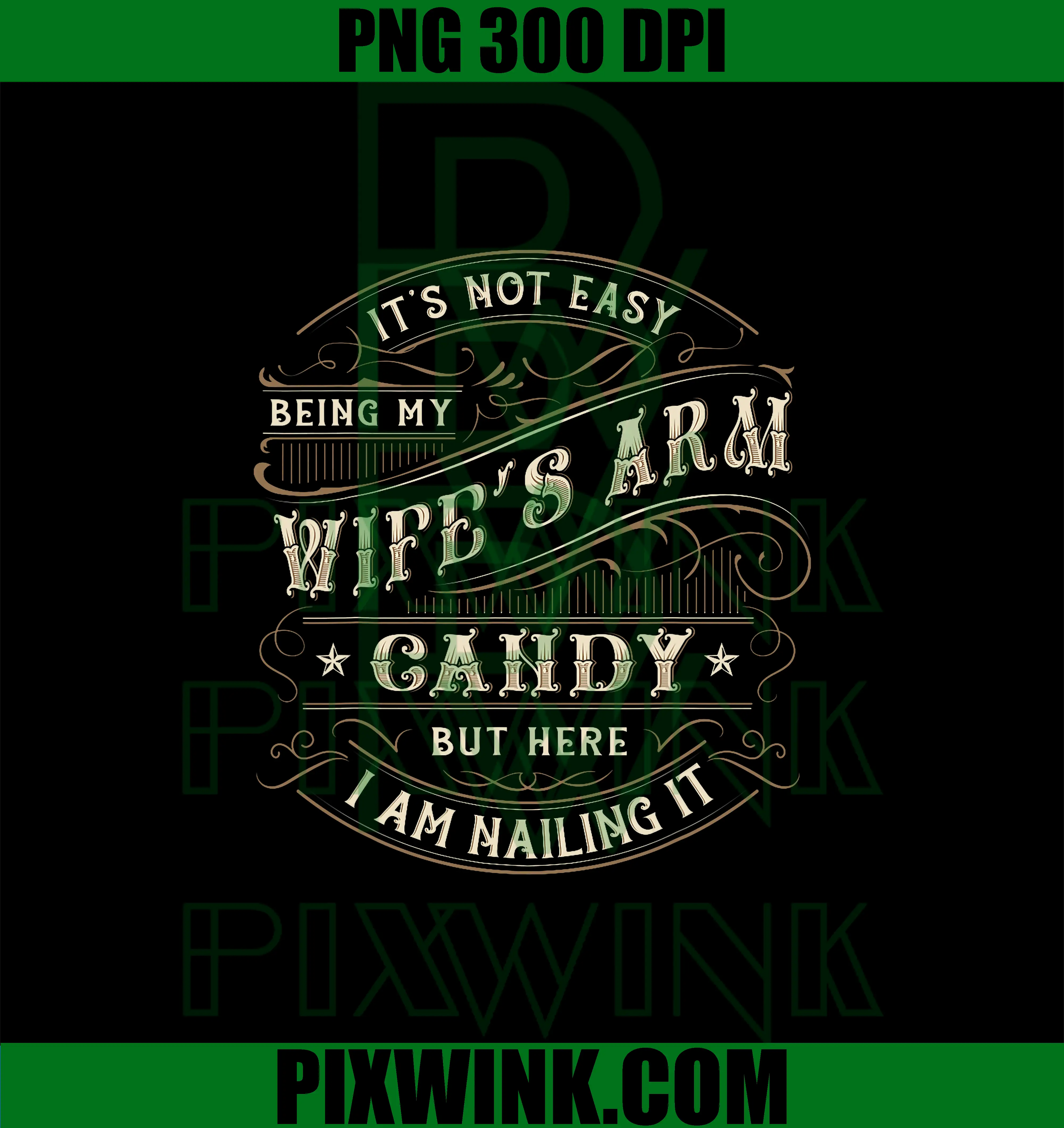 Its Not Easy Being My Wife's Arm Candy PNG, Wife Arm Candy PNG