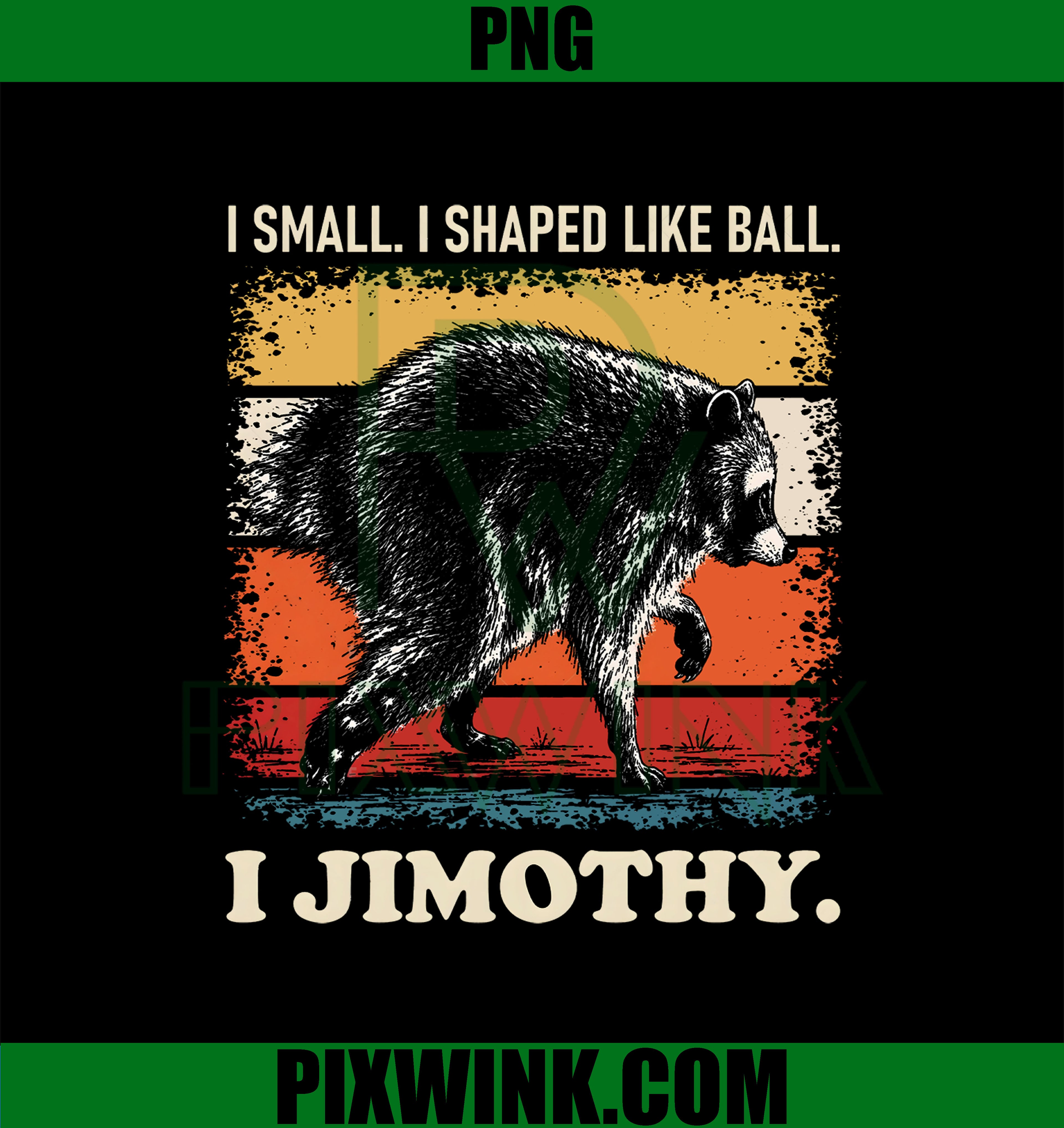 Jimothy Raccoon I Small I Shaped Like Ball PNG, I Jimothy PNG