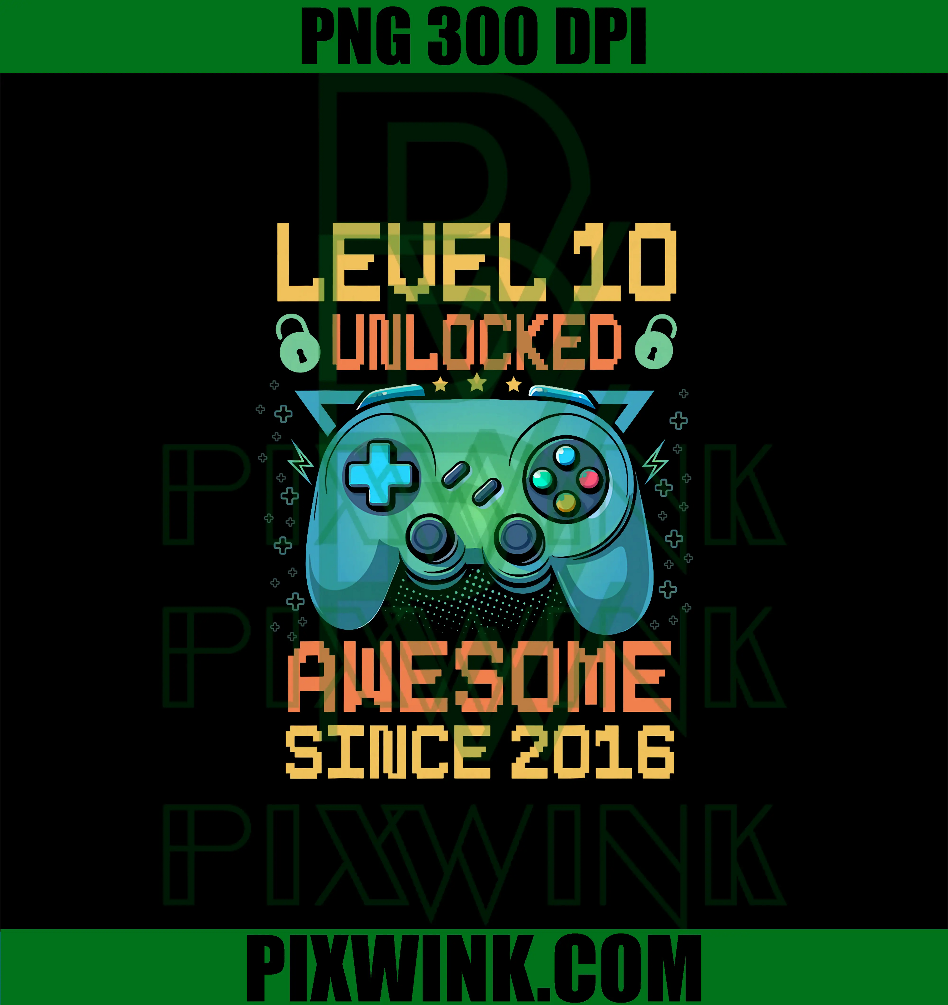 Level 10 Unlocked Video Gamer 10th PNG, Birthday boy Born in 2016 PNG