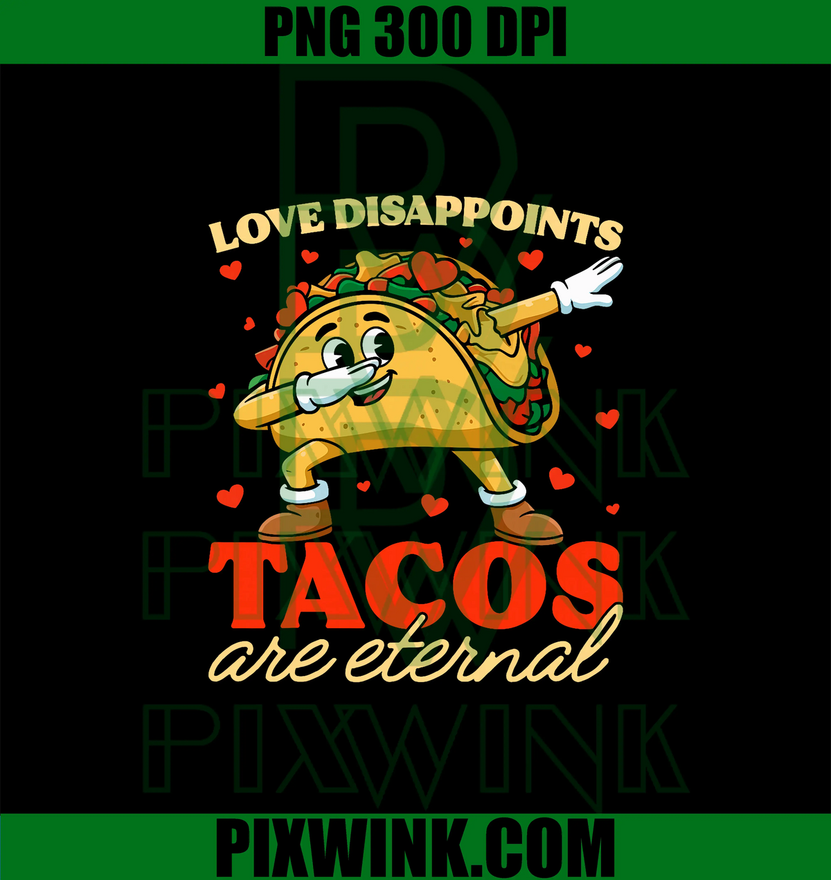Love Disappoints Tacos Are Eternal PNG, Valentine Fun Food Lover PNG