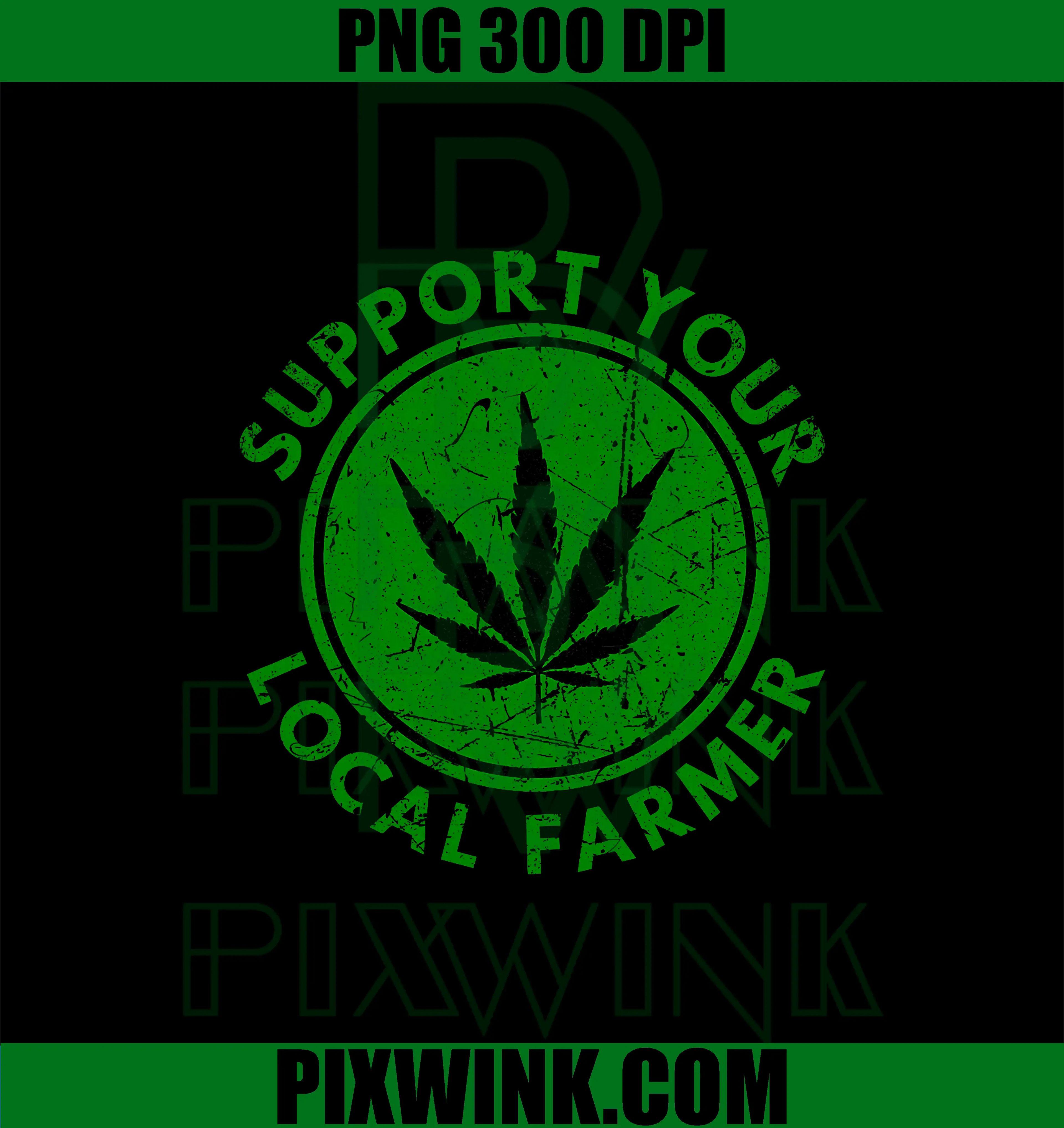 Marijuana Support Your Local Farmer PNG, Cannabis Weed Green PNG