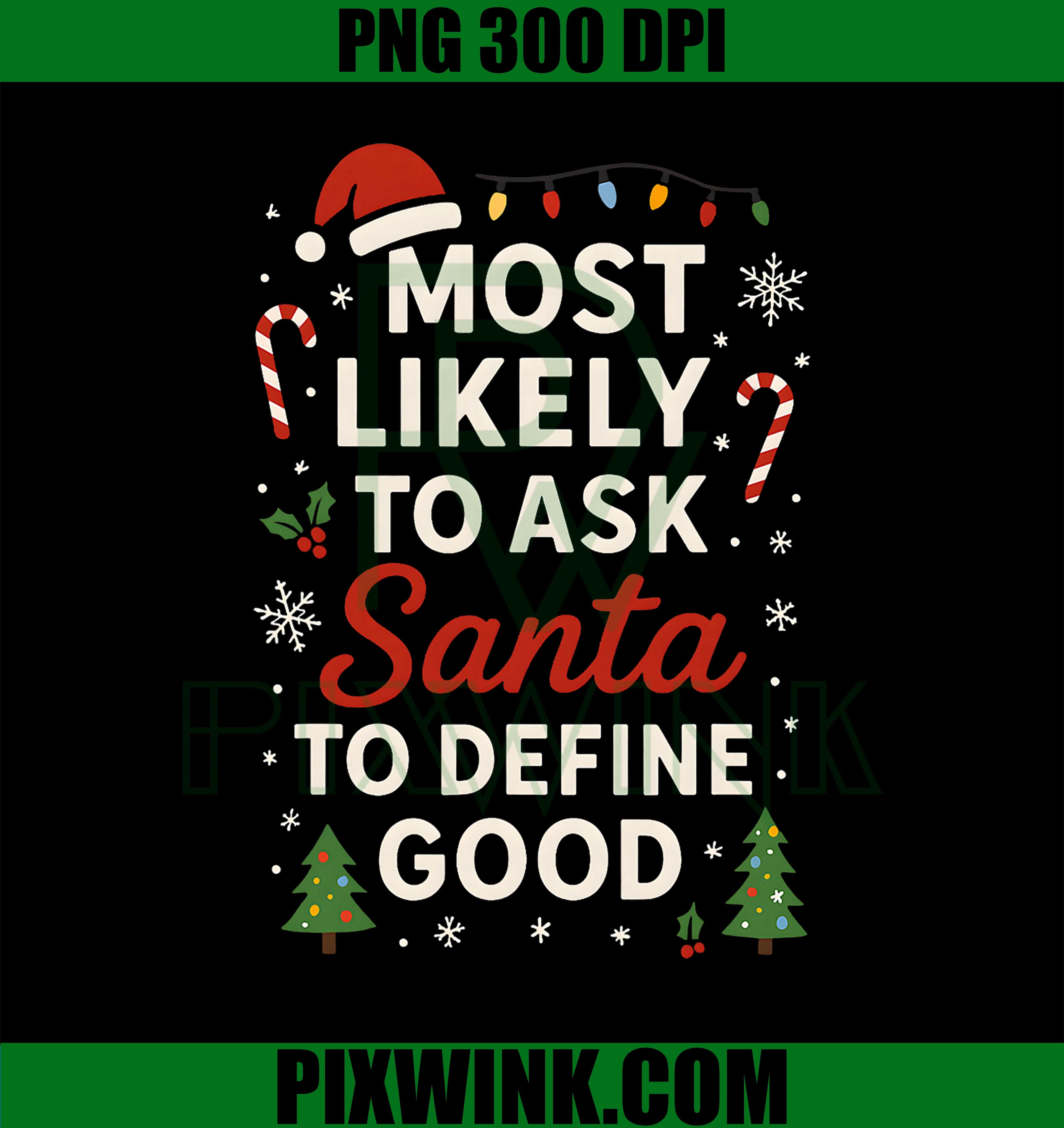Most Likely to Ask Santa to Define PNG, Good Xmas PNG