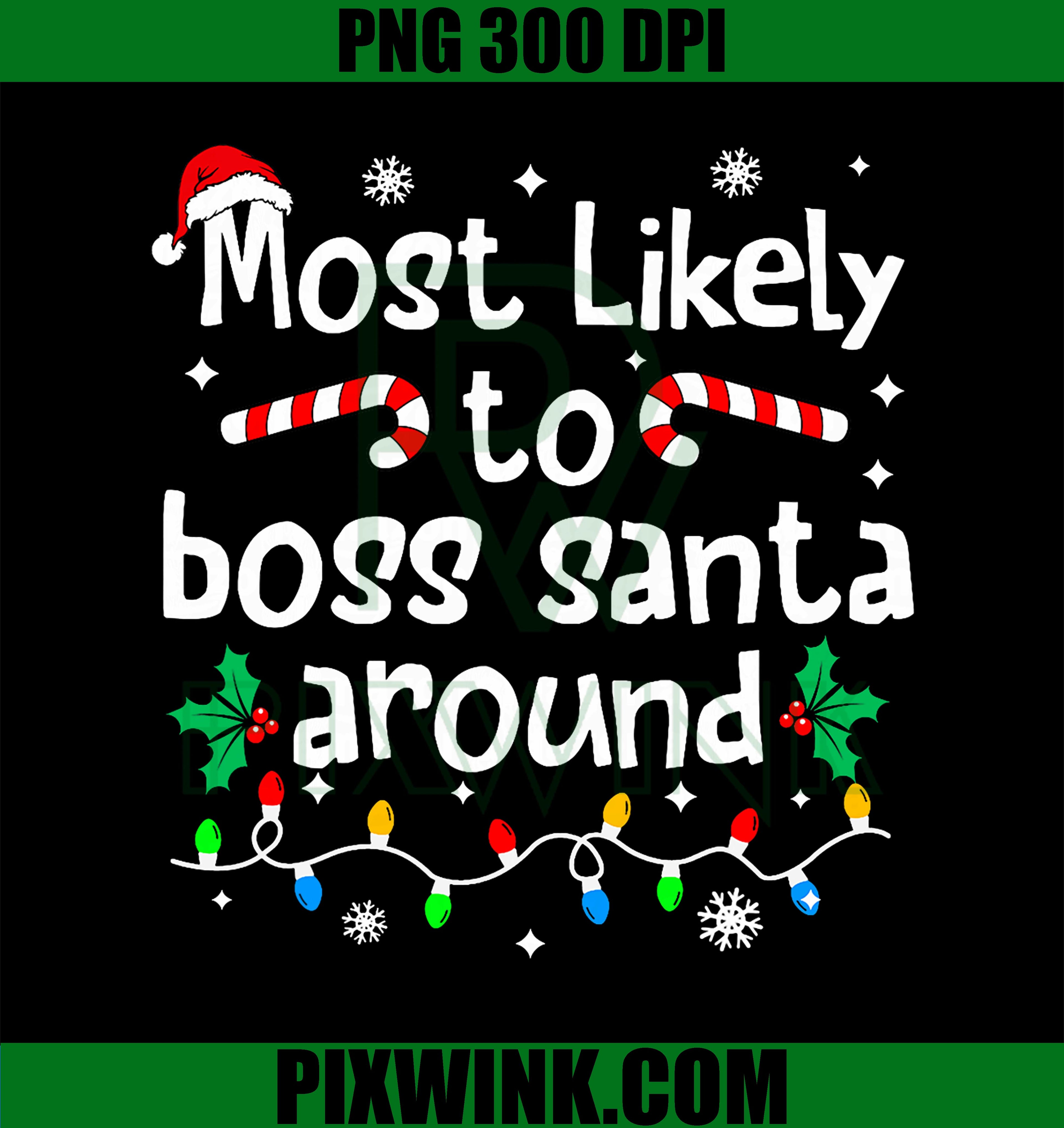 Most Likely to Boss Santa Around PNG, Christmas PNG