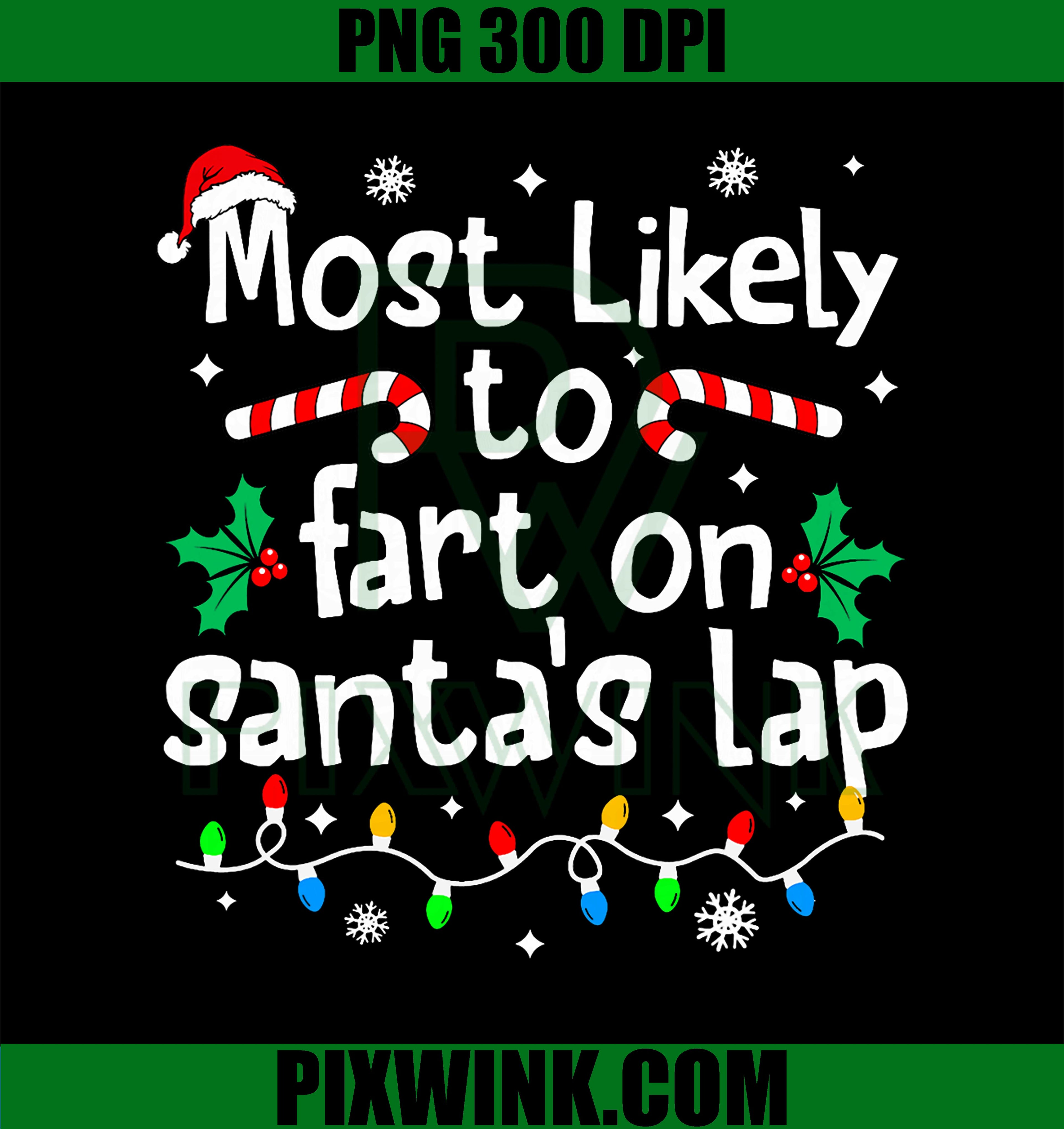 Most Likely to Fart On Santa's Lap PNG, Christmas Matching Family PNG