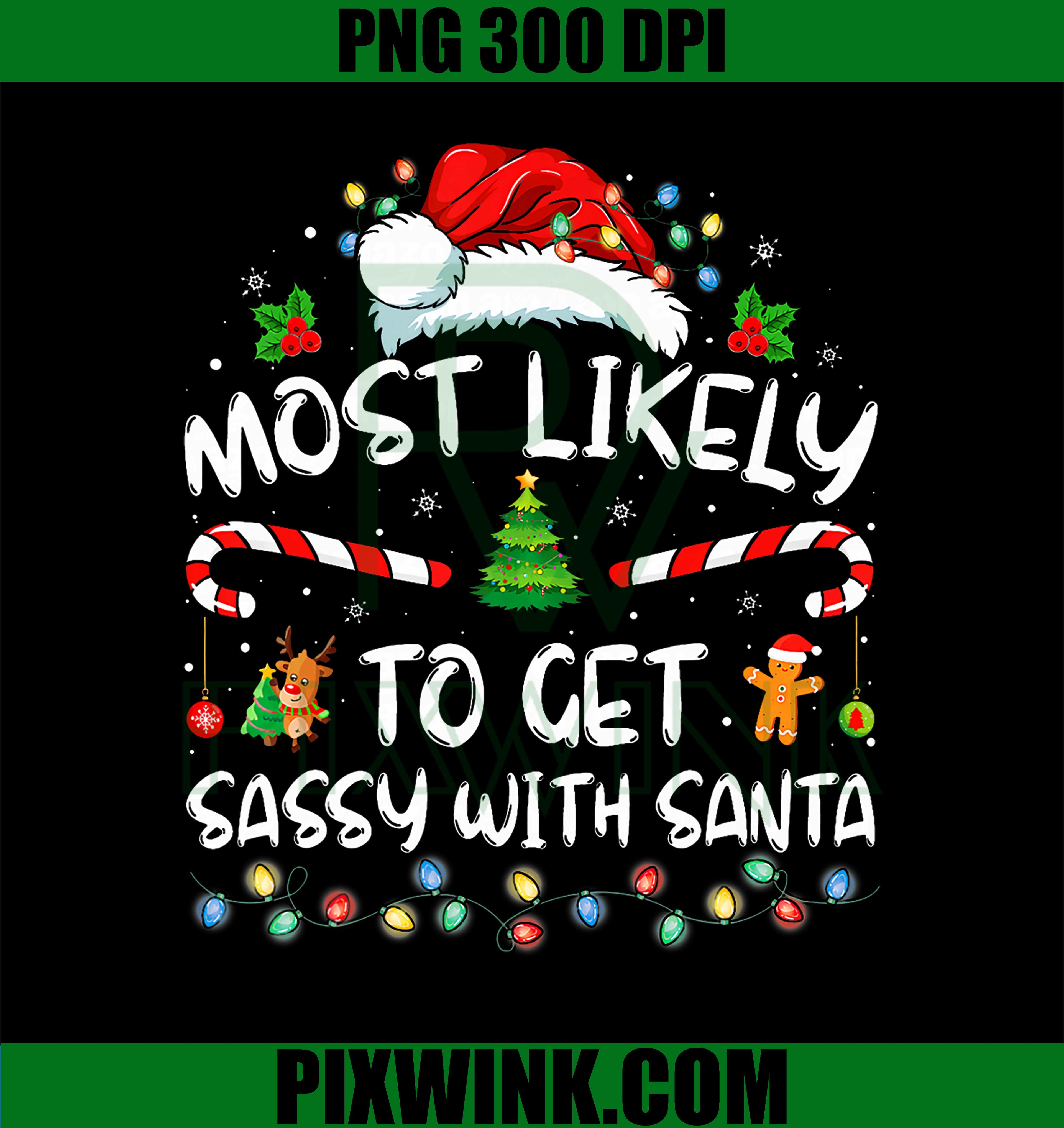 Most Likely to Get Sassy with Santa PNG, Family Christmas PNG