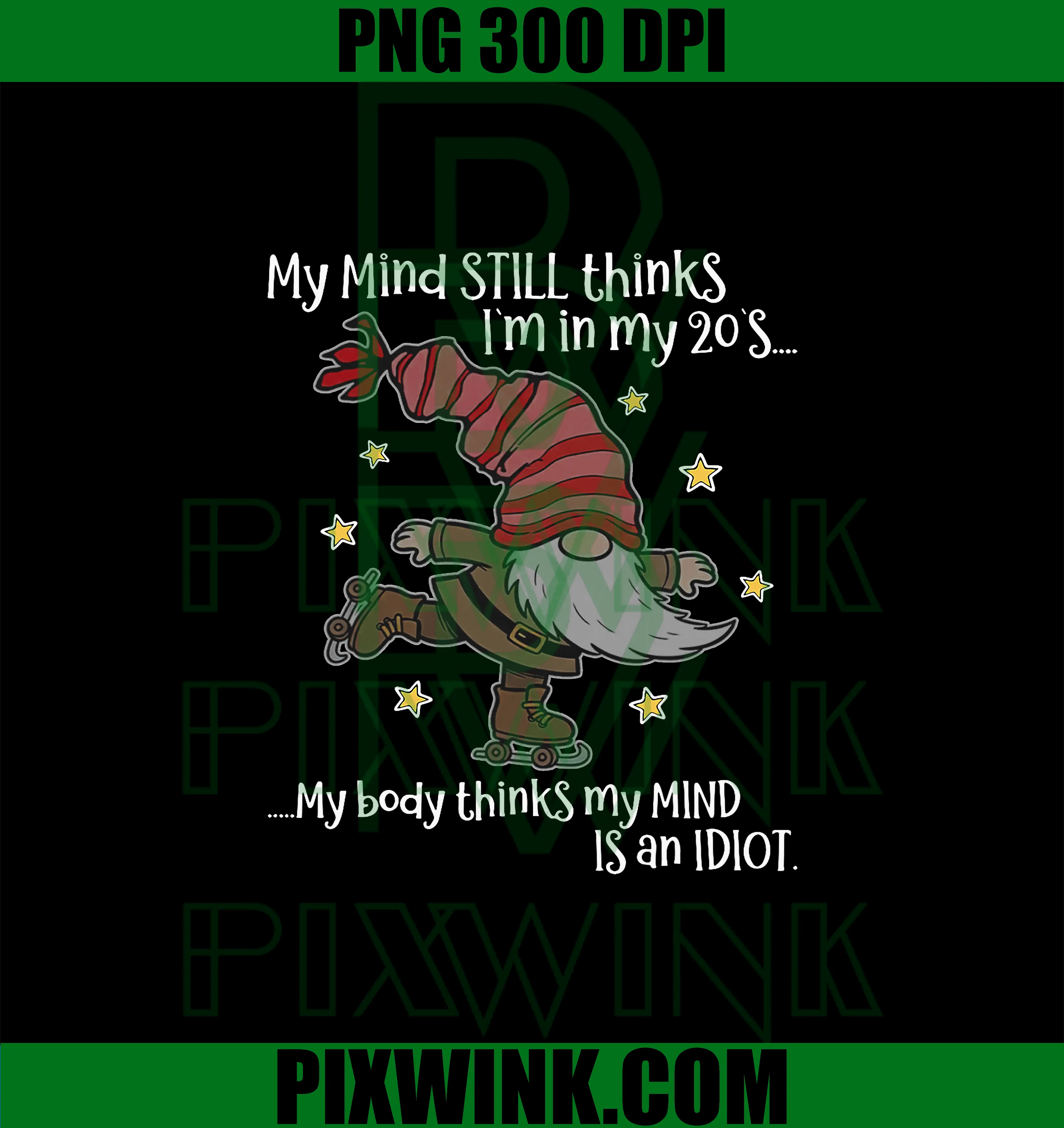 My Mind Still Thinks I'm 20'S PNG, My Body Thinks My Mind Is An PNG