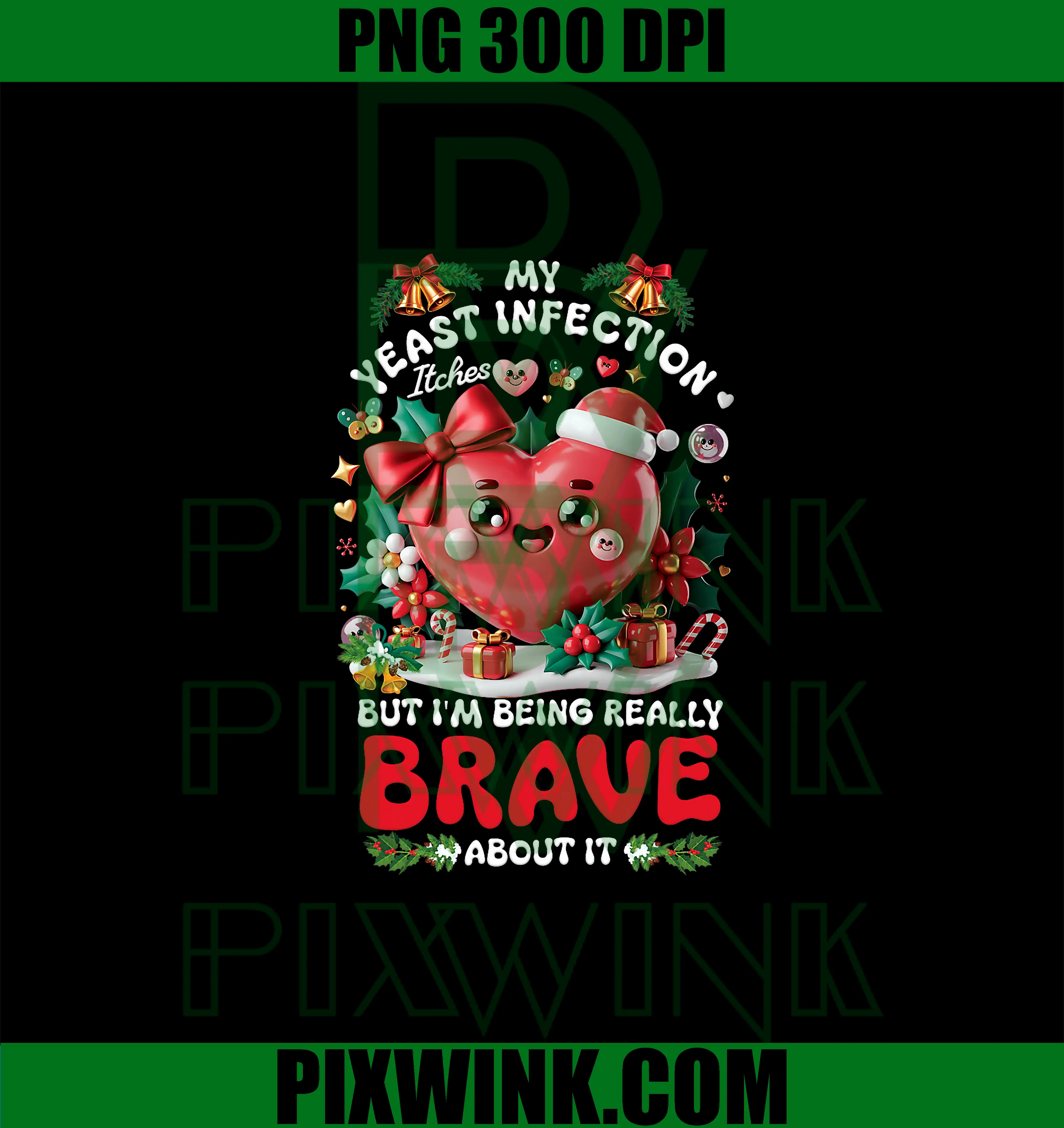 My Yeast Inf ection Itches But I Brave Festive PNG, Heart Xmas PNG