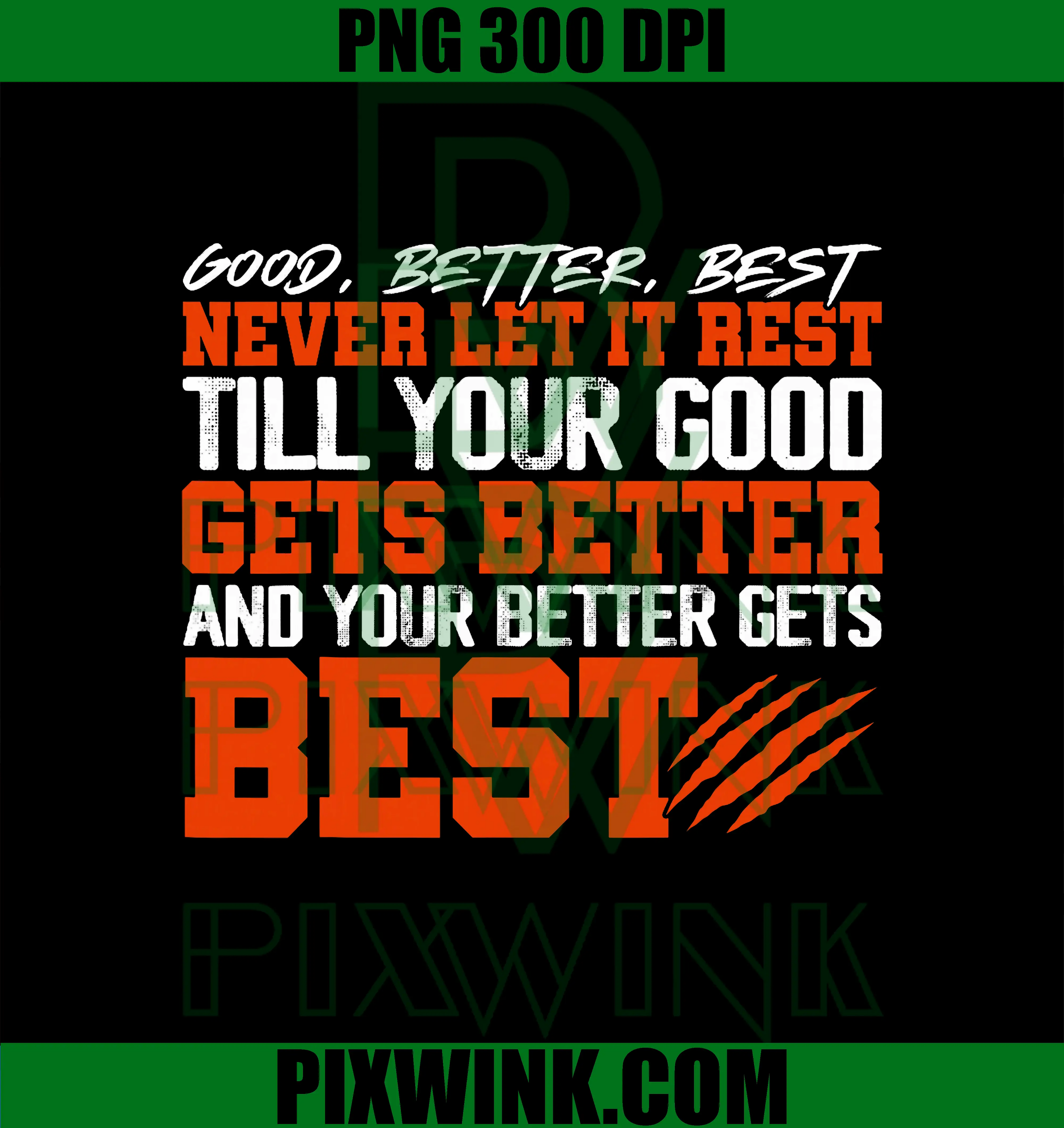 Never Let it Rest PNG, Till Your Good Gets Best Motivation Quote PNG
