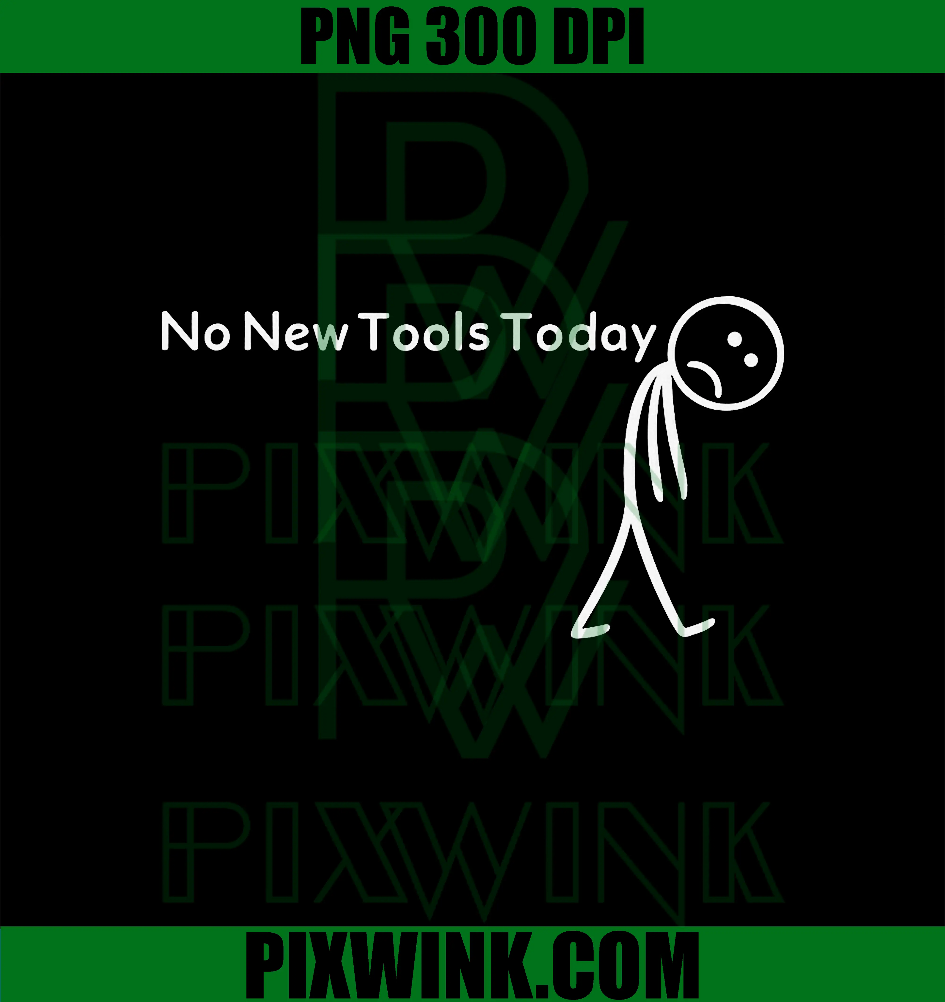 No New Tools Today PNG, Funny Sad Stick Figure Minimalist Art PNG