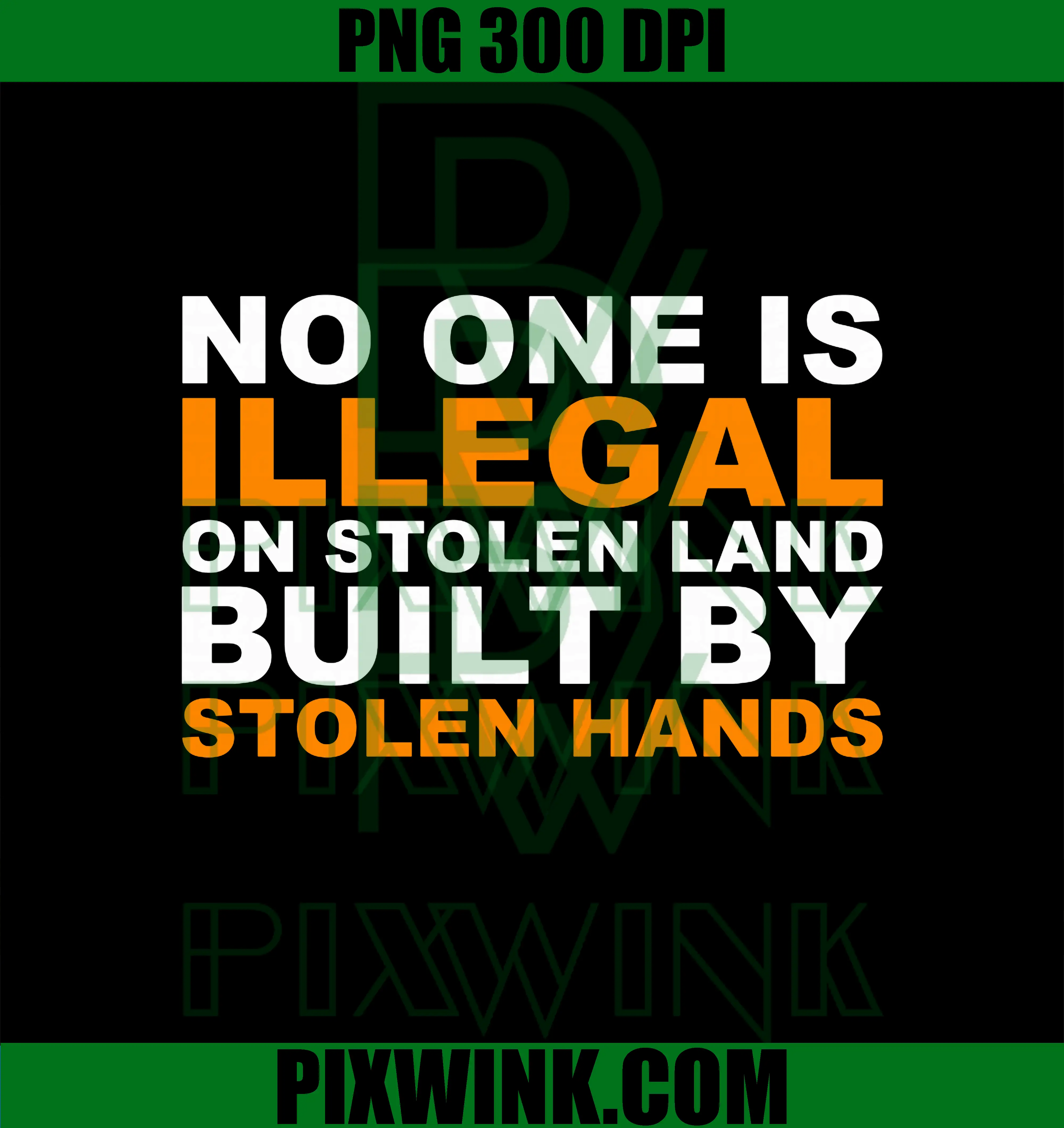 No One Is Illegal PNG, On Stolen Land Built By Stolen Hands PNG