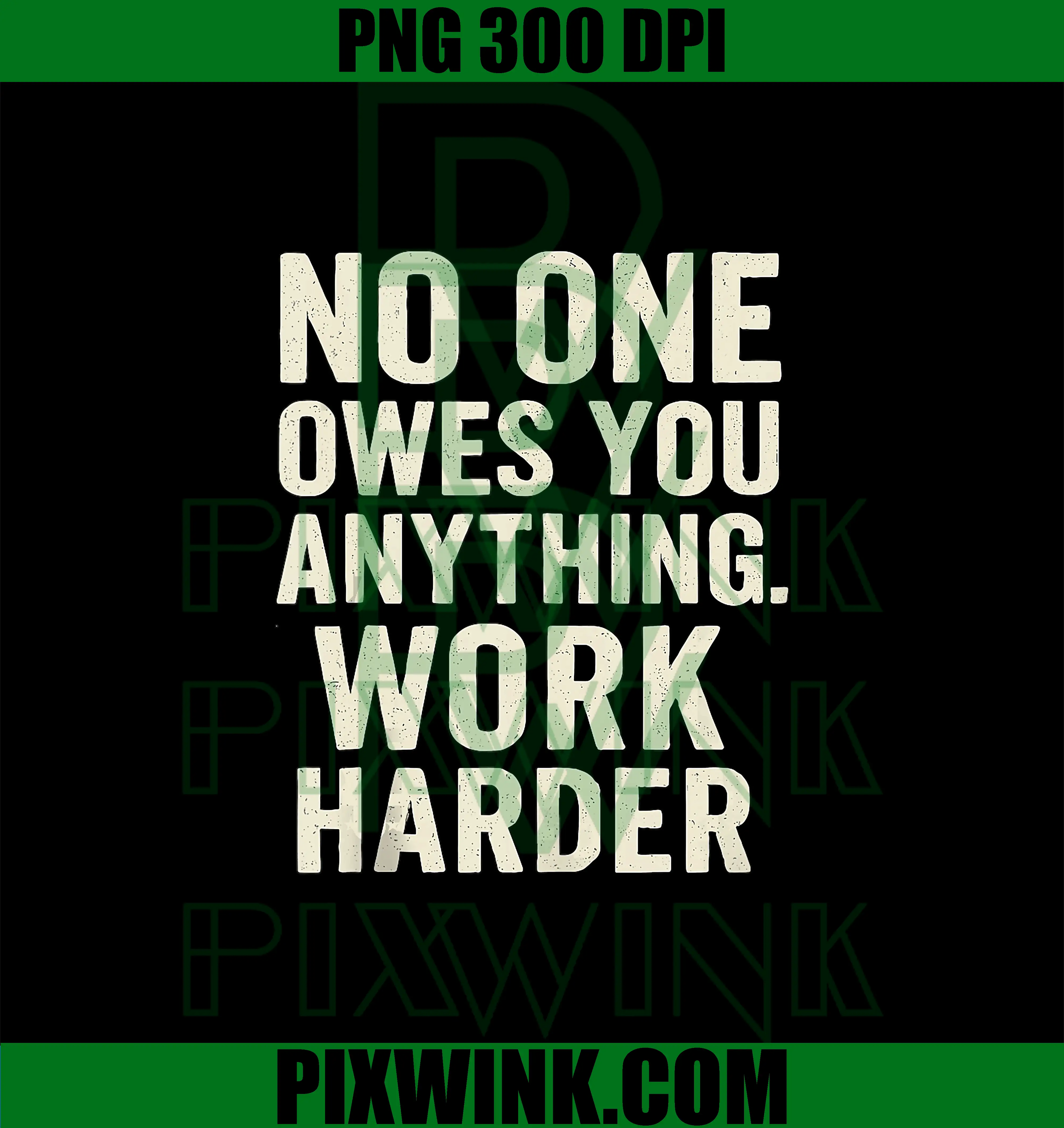 No One Owes You Anything Work Harder PNG, Motivation Quote PNG