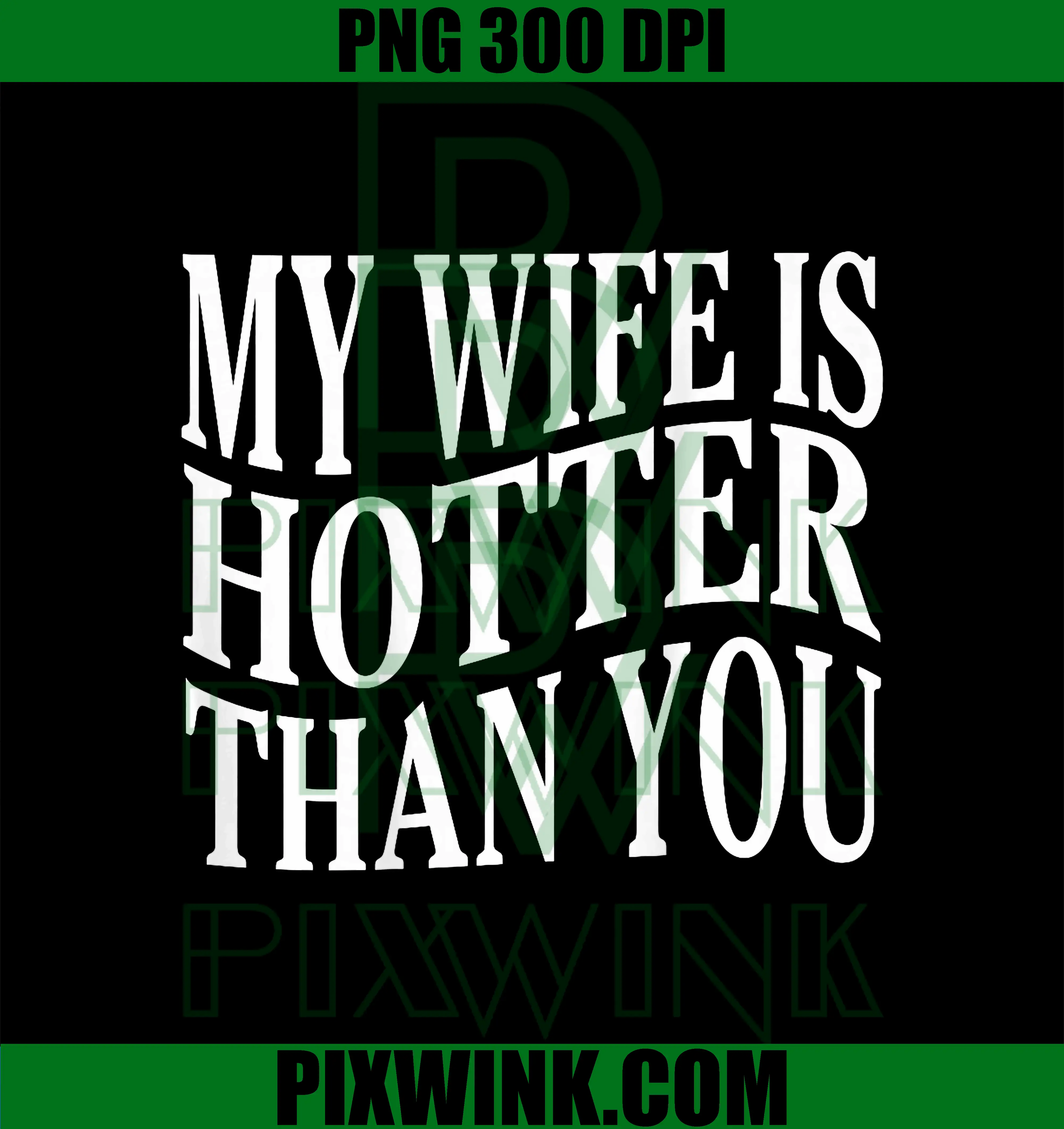 My Wife Is Hotter Than You PNG, Sarcastic Saying PNG