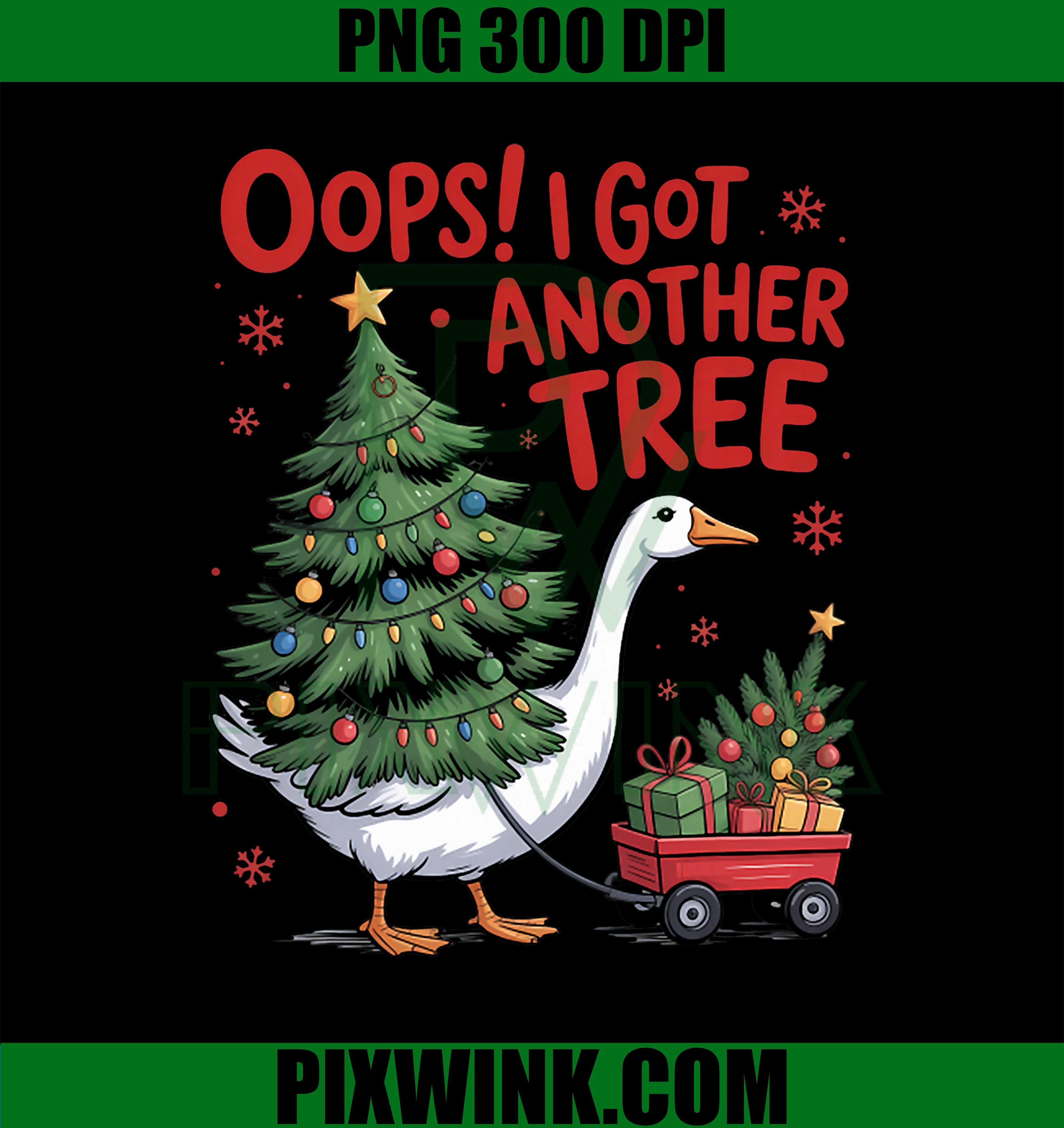 Oops I Got Another Tree PNG, Christmas Goose Xmas Holiday PNG