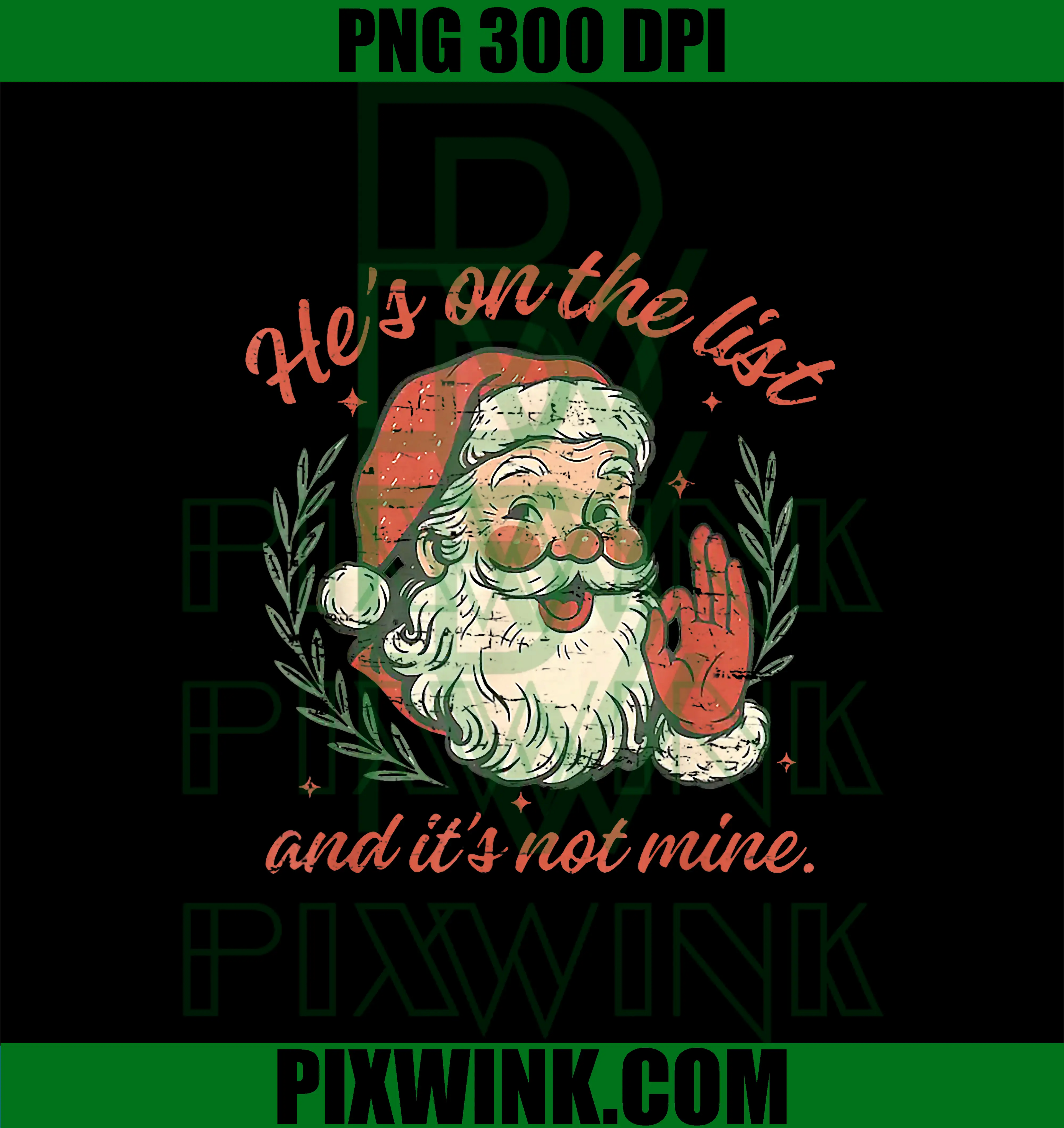 He's On The List and It's Not Mine PNG, Christmas Santa PNG