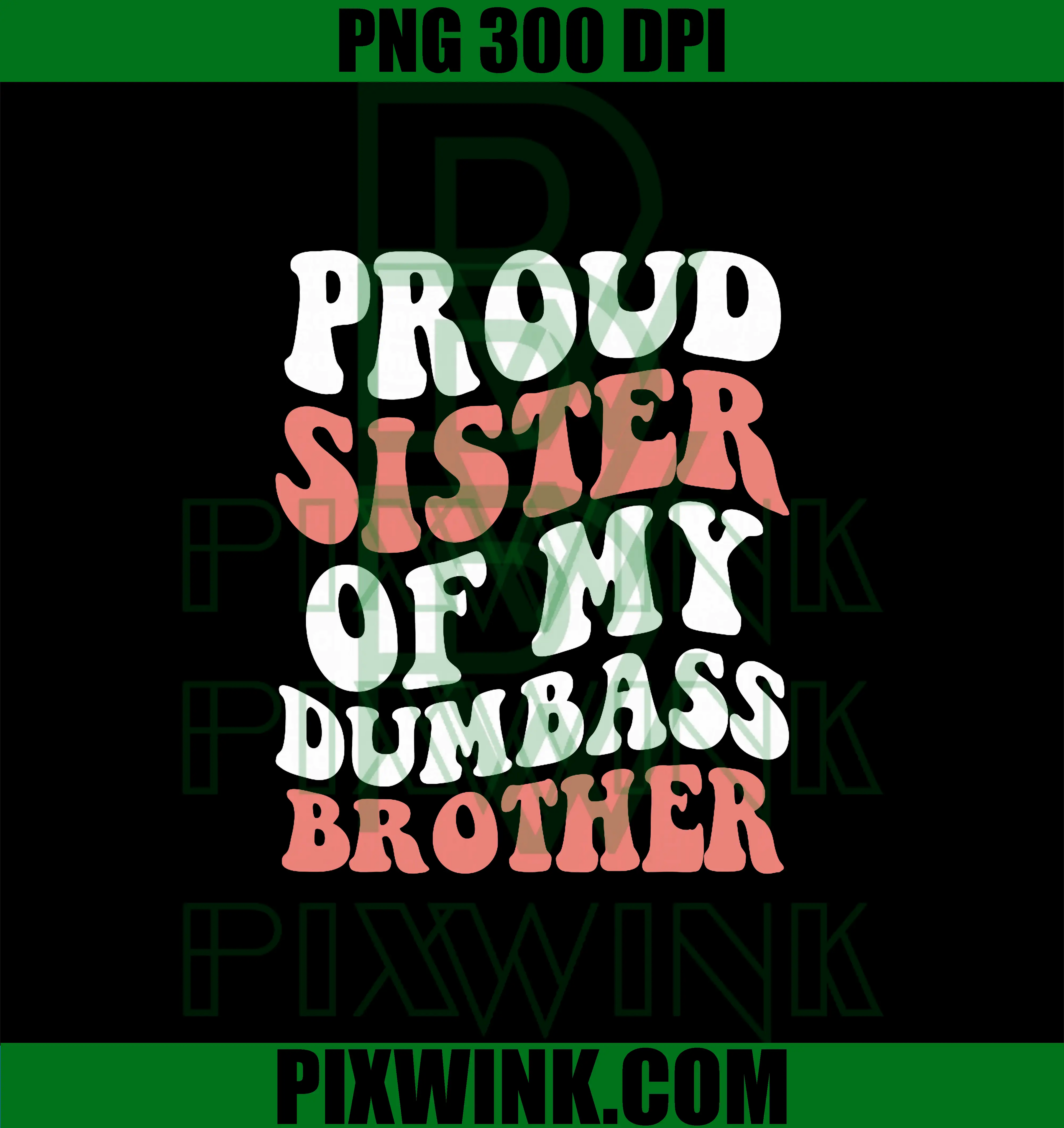 Proud Sister Of My Dumbass Brother PNG, Funny Siblings PNG