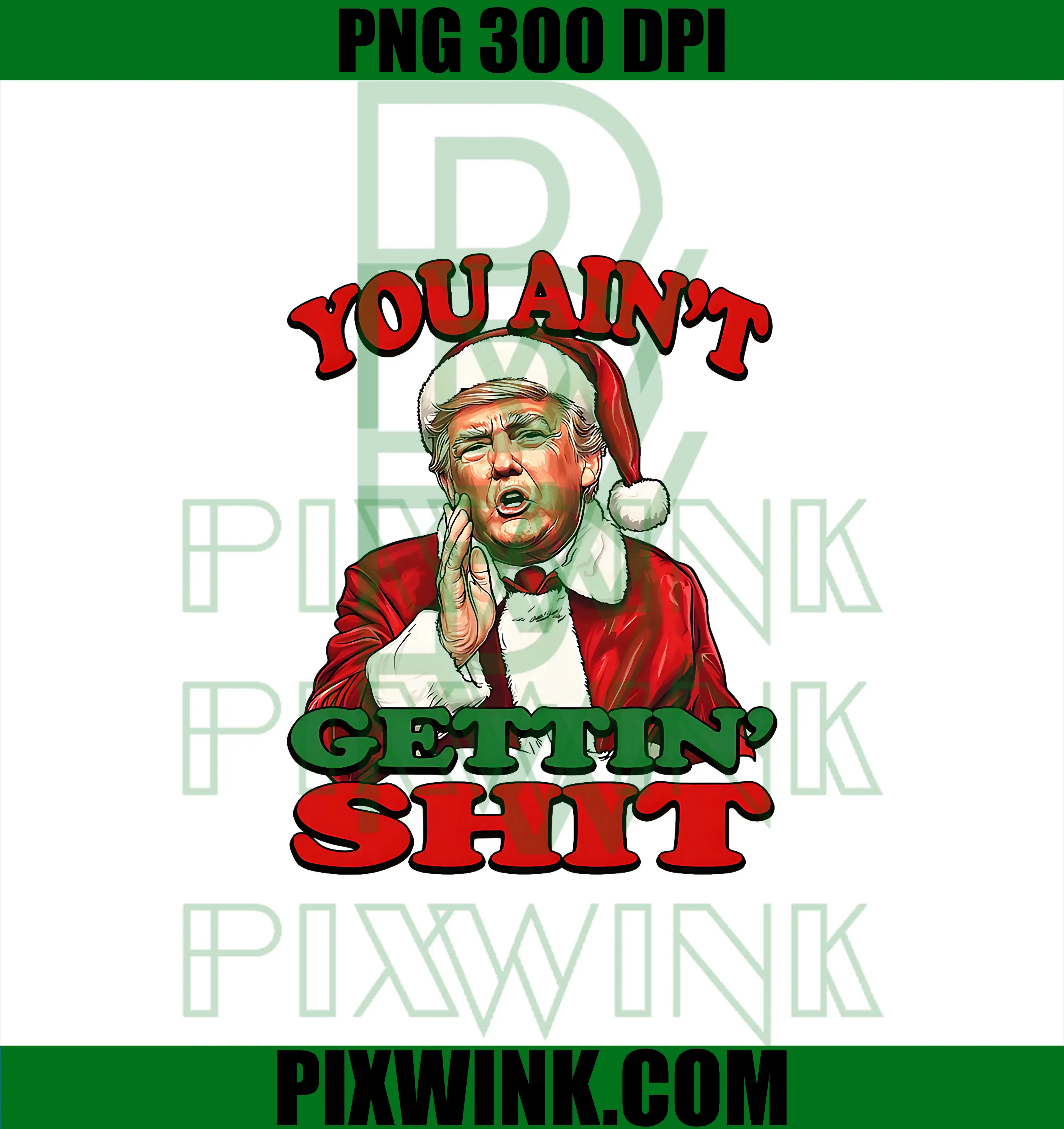 Retro You Ain't Getting Shit PNG, Funny Santa Trump Christmas PNG