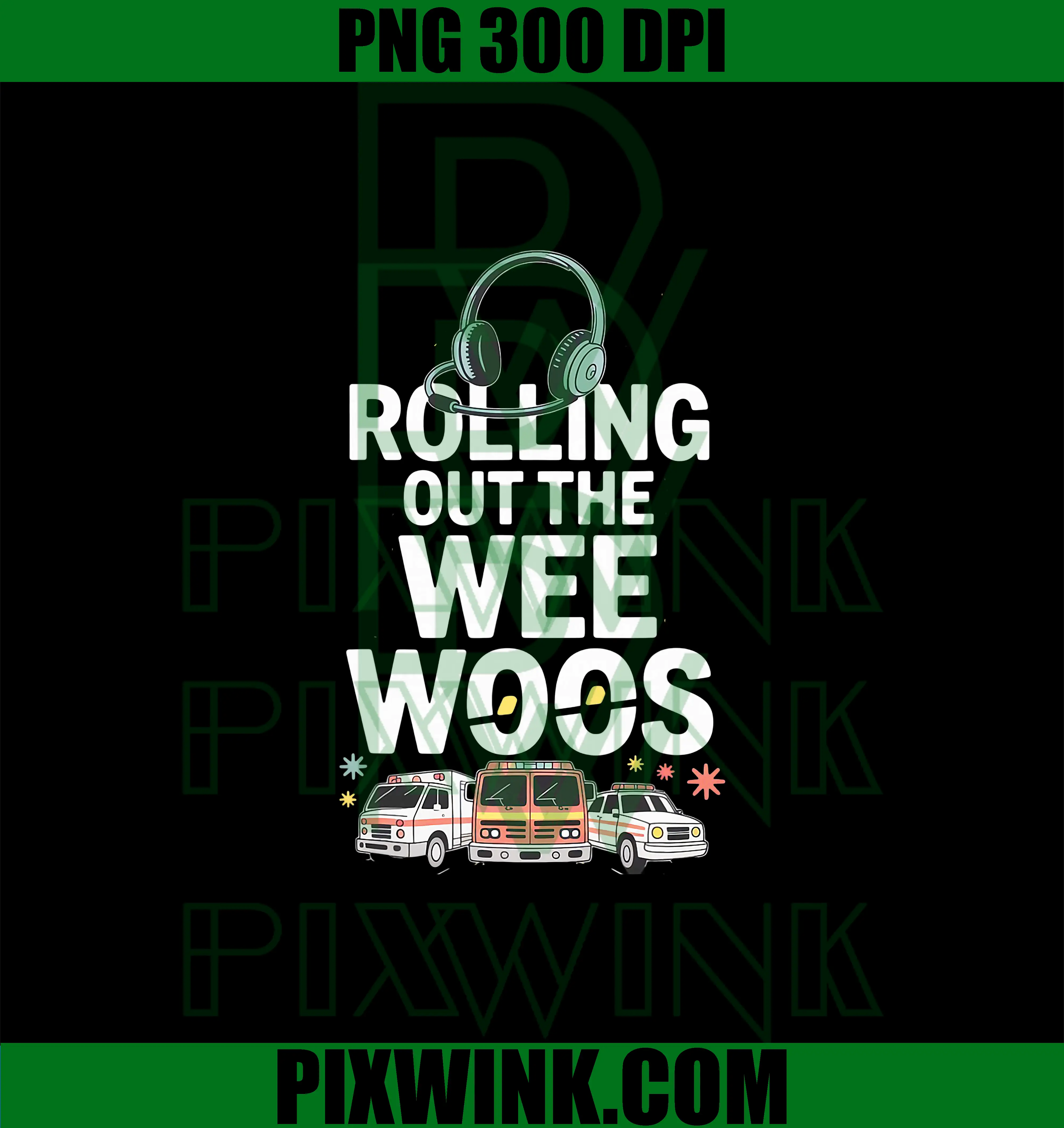 Rolling Out The Wee Woos PNG, 911 Dispatcher PNG