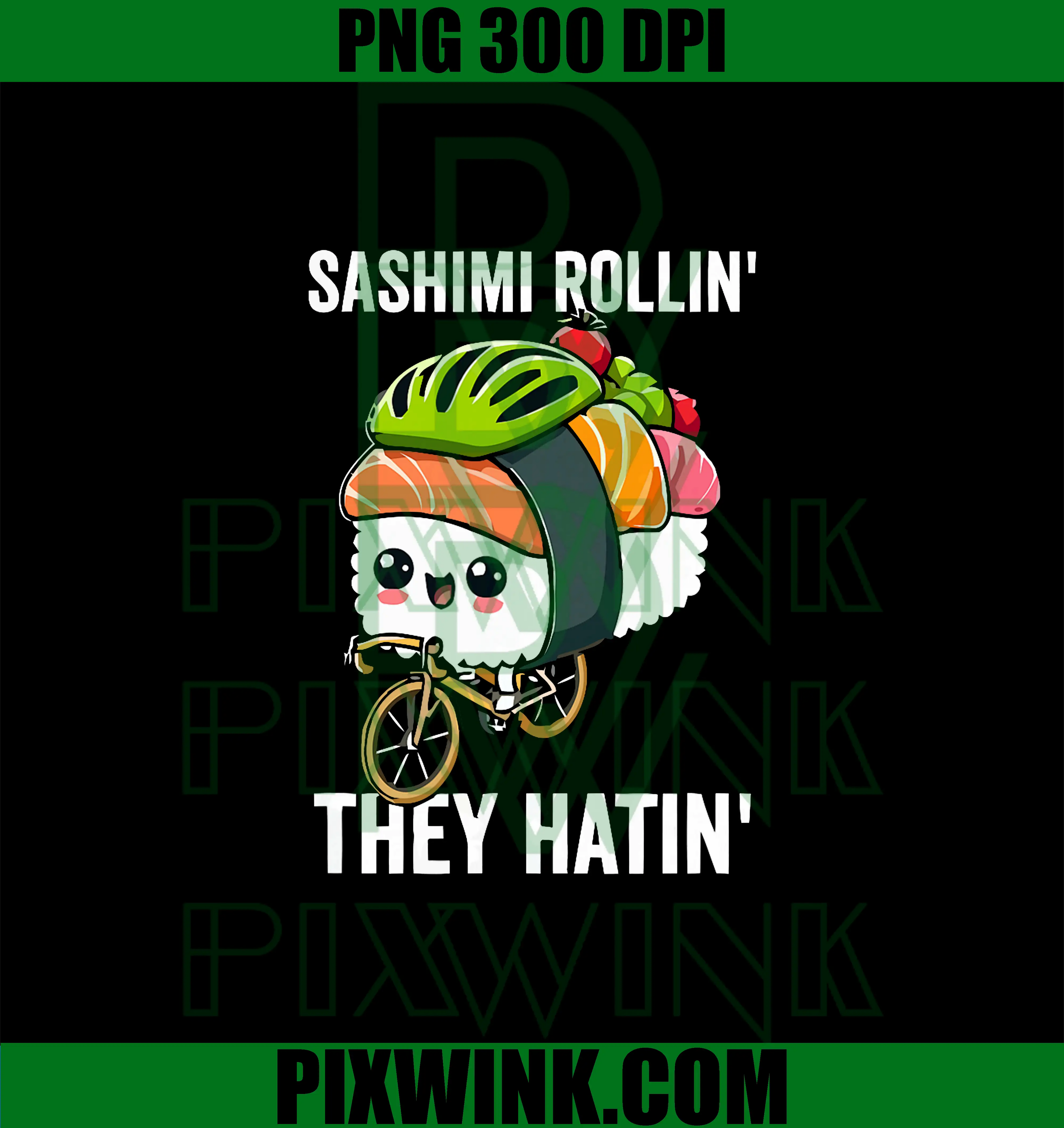 Sashimi Rollin They Hatin Sushi PNG, Funny Sushi Bike Design PNG