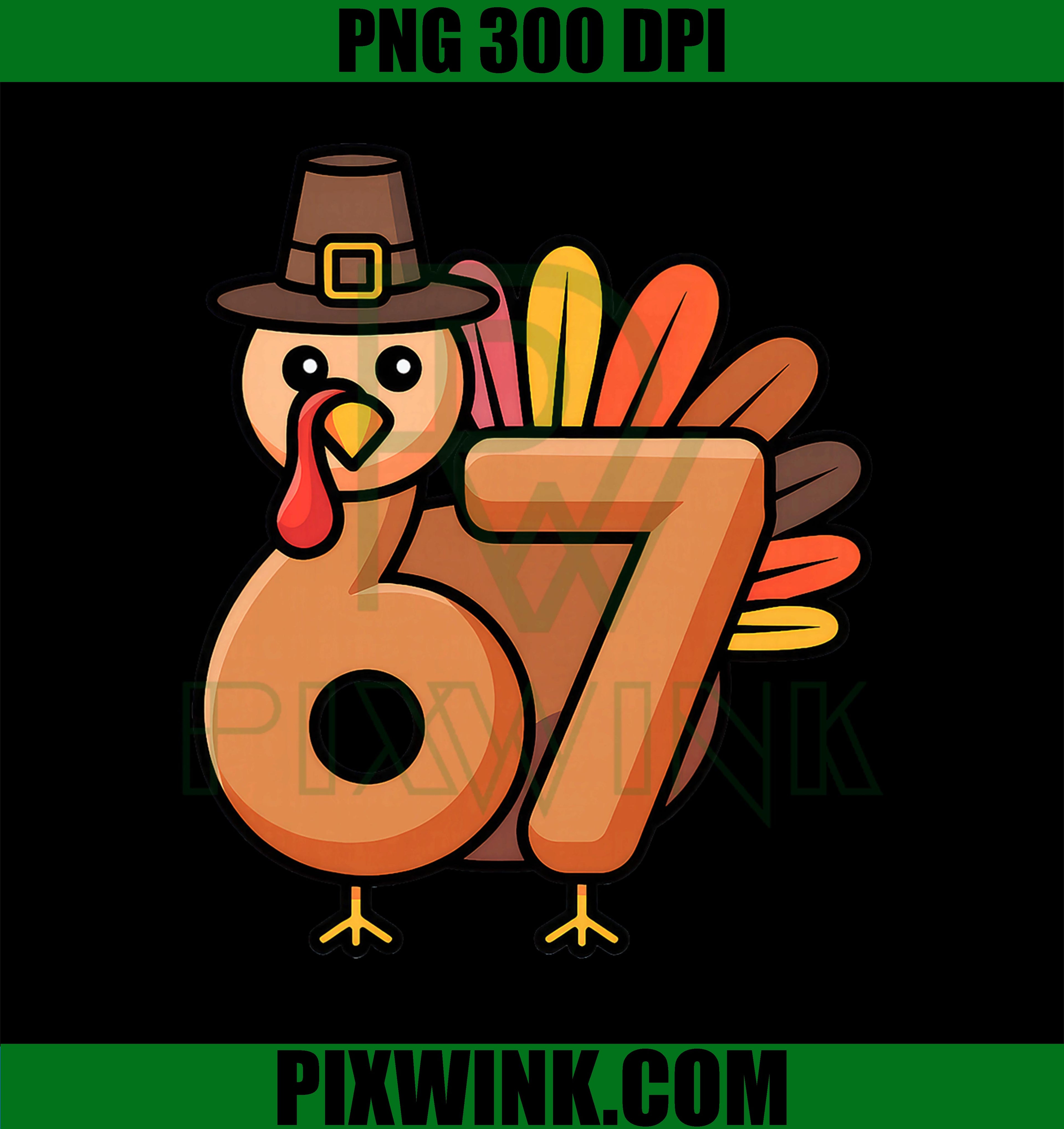 Six Seven PNG, 67 Thanksgiving PNG, 6 7 Turkey PNG