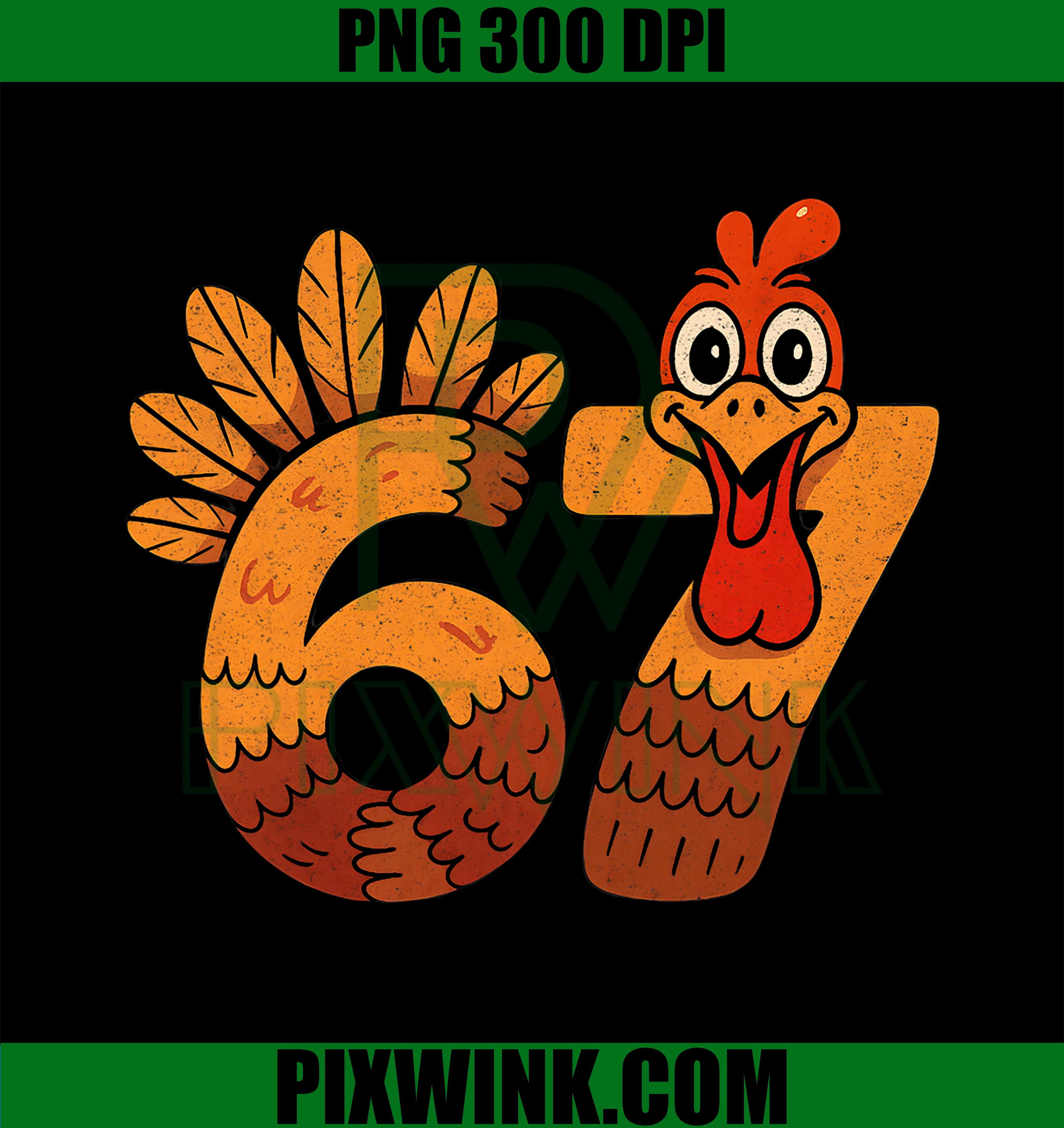 Six Seven Thanksgiving PNG, Turkey 6 7 PNG, 67 Meme Humor 6-7 PNG
