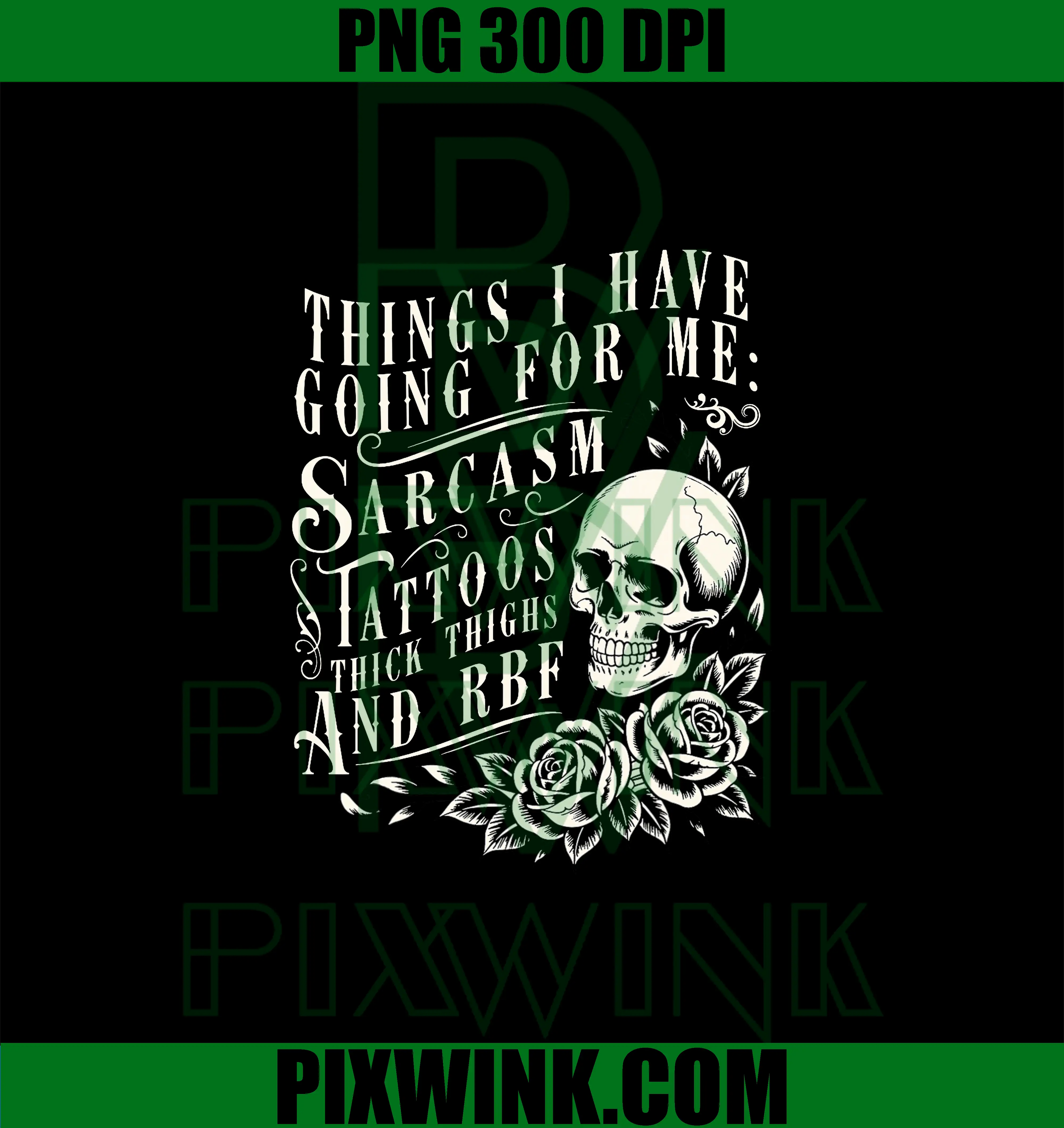 Things I Have Going for Me Sarcasm Tattoo PNG, Thick Thighs Skull PNG