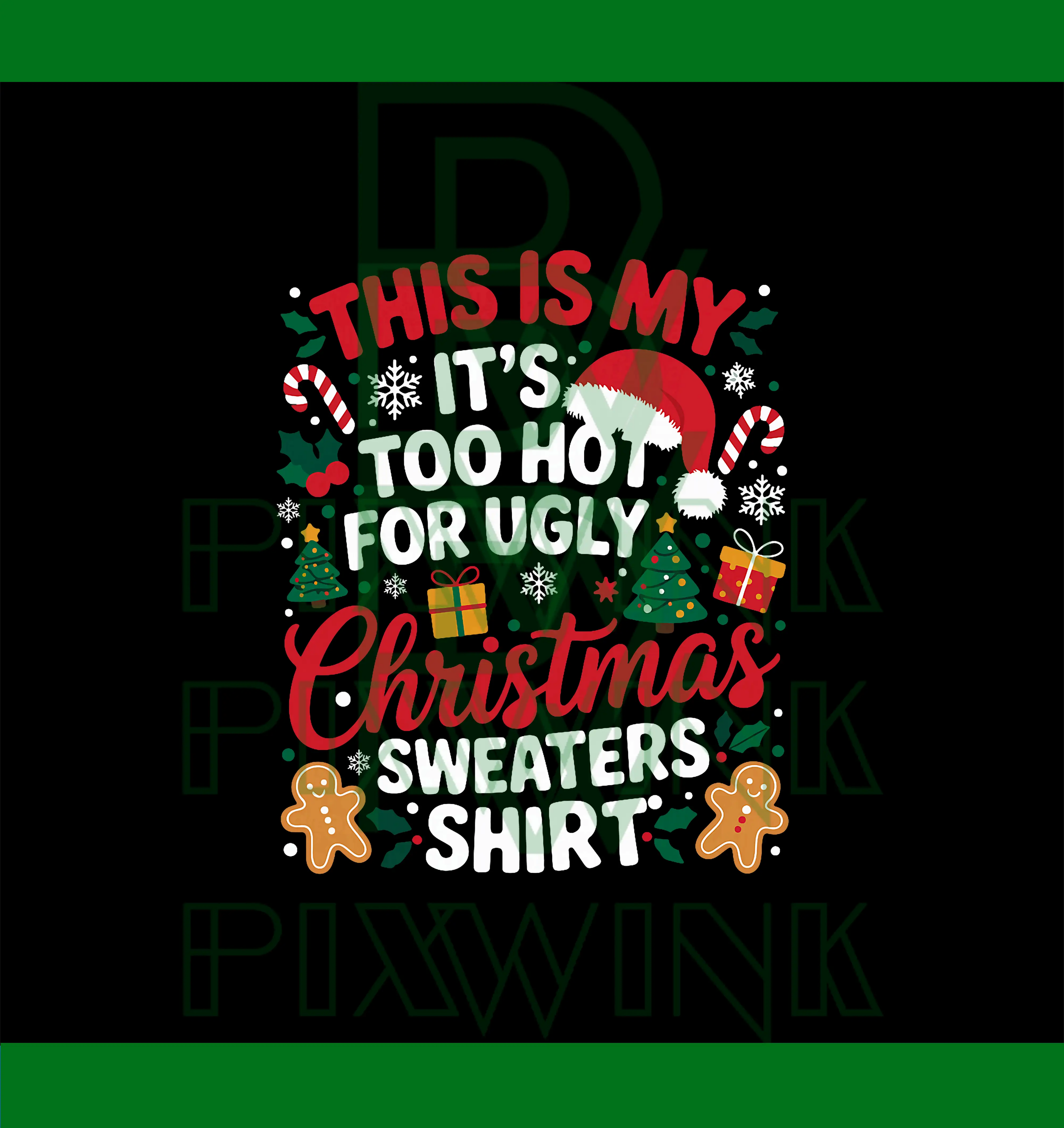 This is My Its Too Hot for Ugly PNG, Christmas Funny PNG