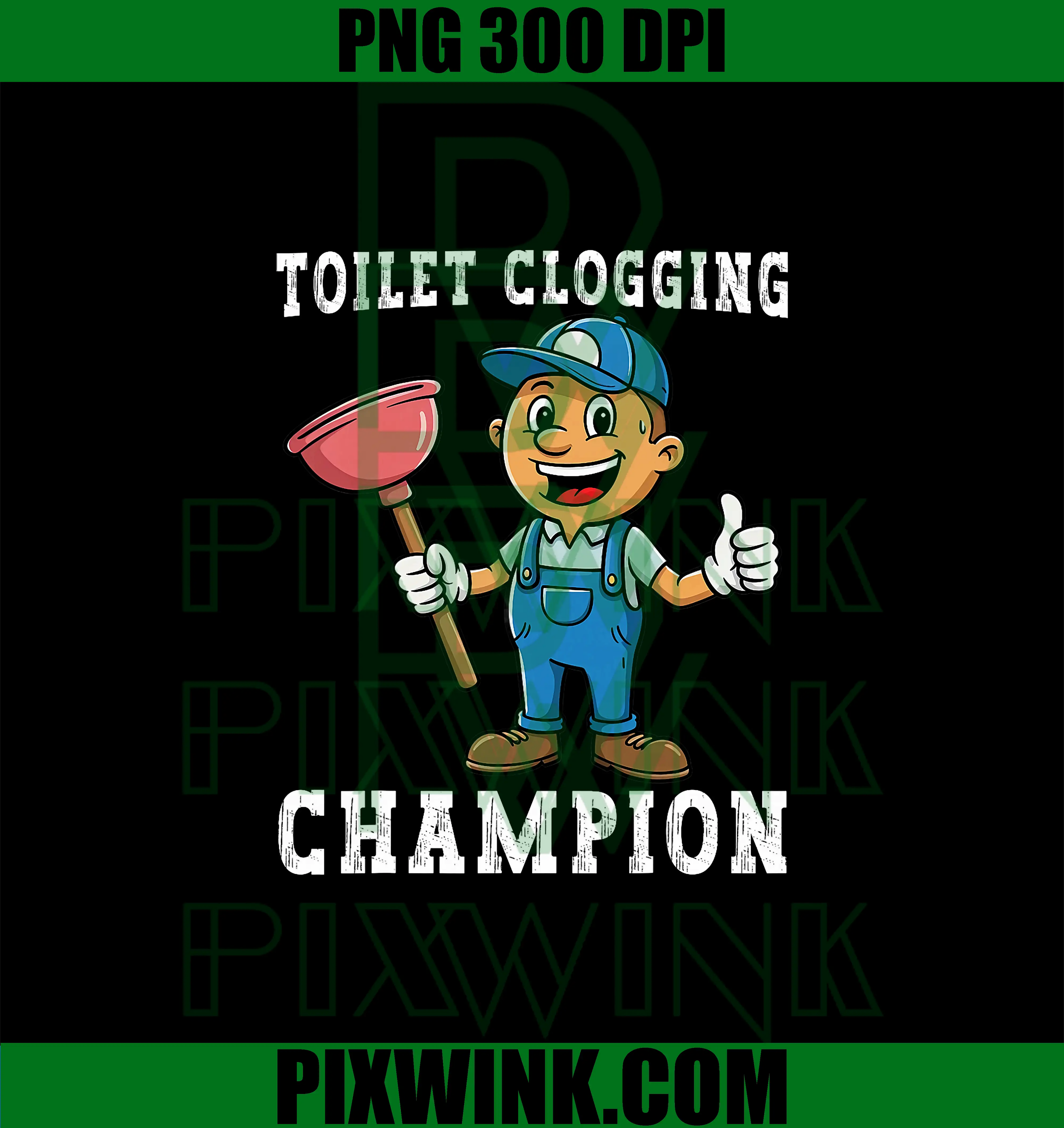Toilet Clogging Champion PNG, Funny Plumber Humor Joke PNG