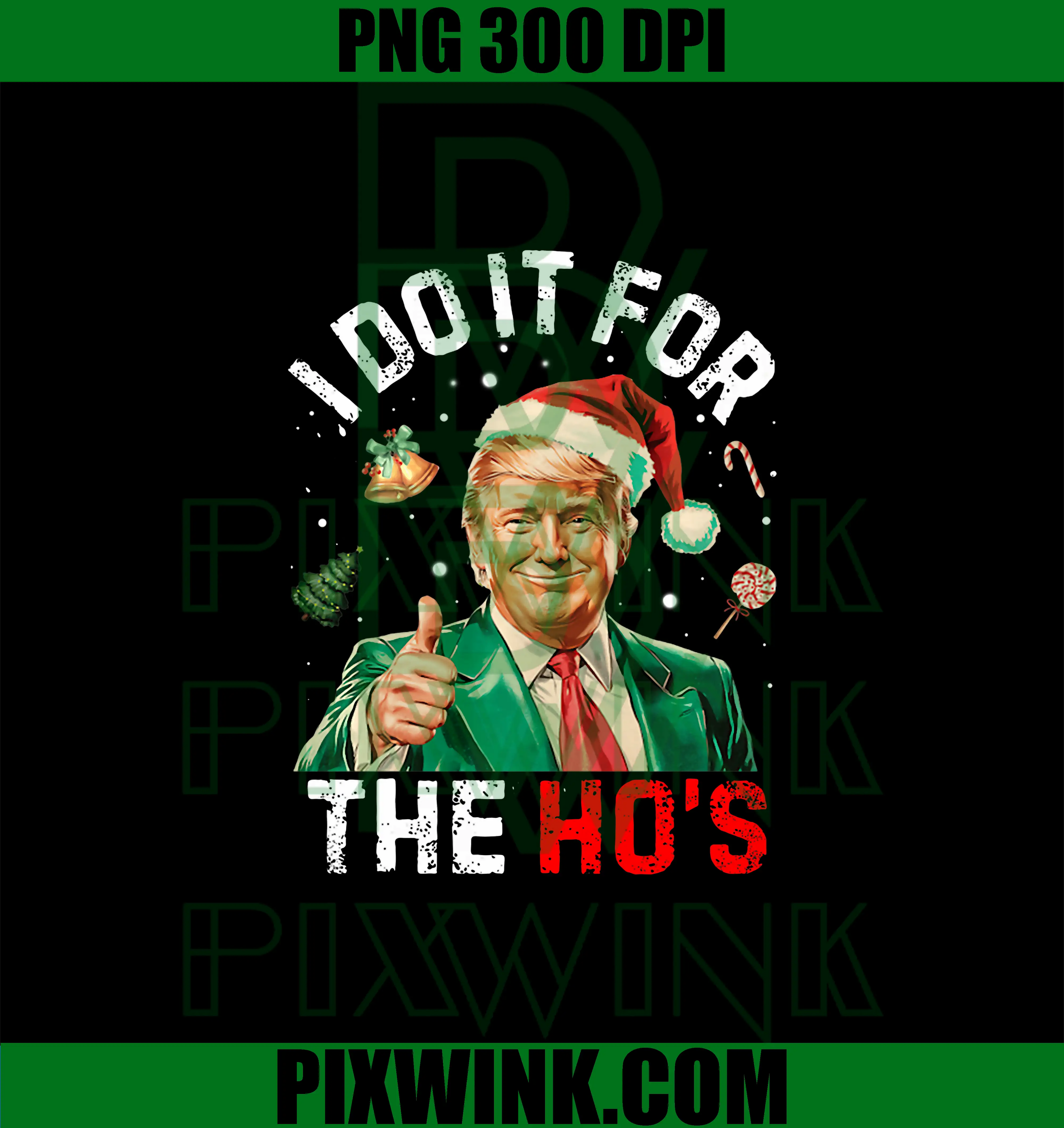 I Do It for The Hos PNG, Trump Christmas Santa Claus PNG, Cute Xmas PNG
