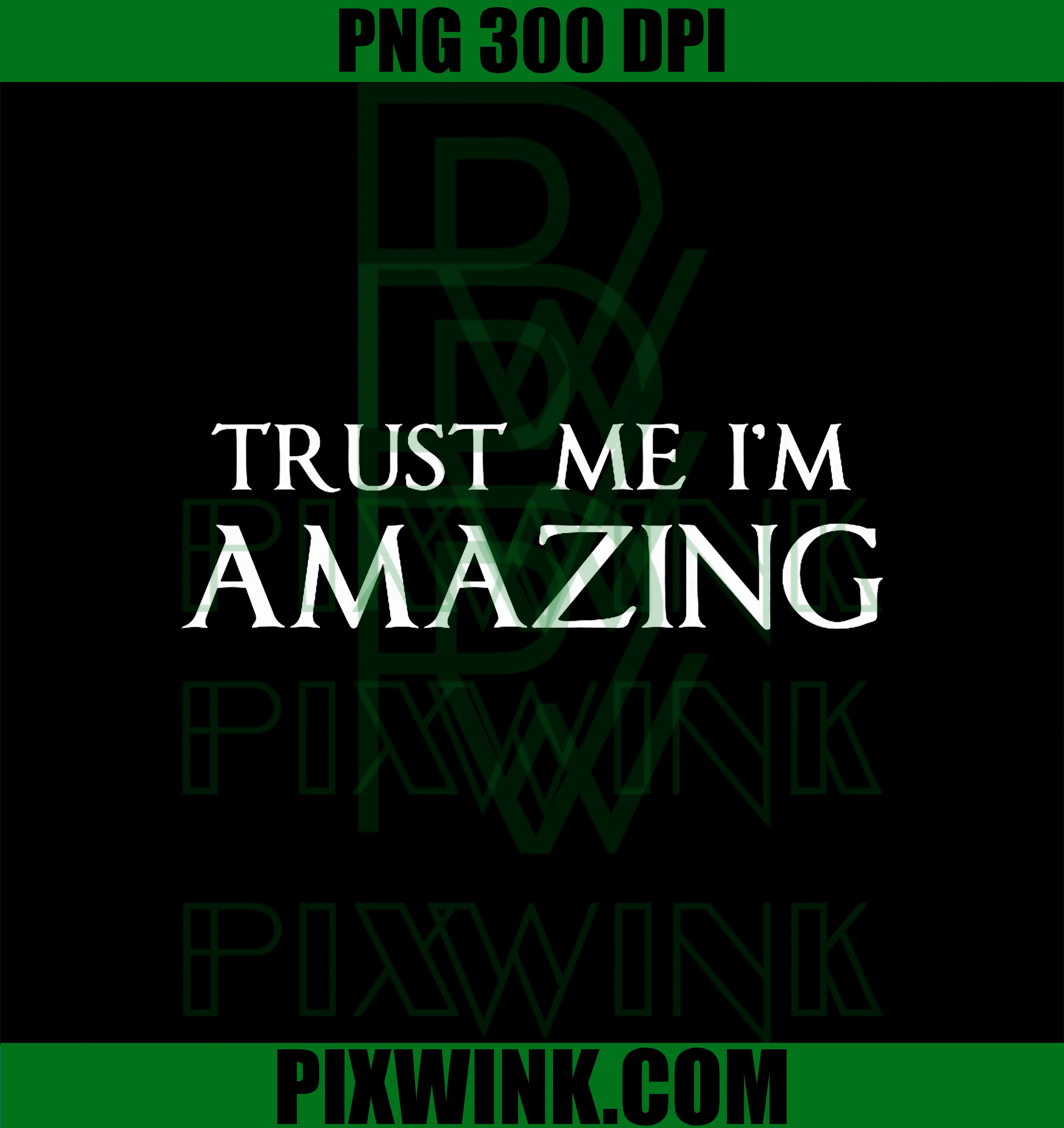 Trust Me I'm Amazing PNG, Funny Sarcastic Joke Sassy Boss PNG
