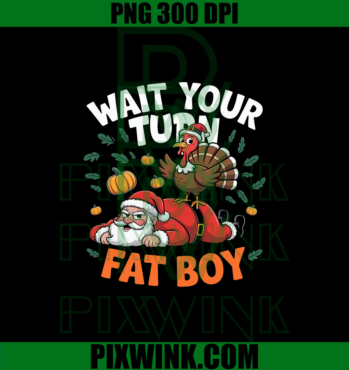 Wait Your Turn Fat Boy PNG, Funny Thanksgiving Turkey Santa PNG